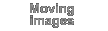 Moving images