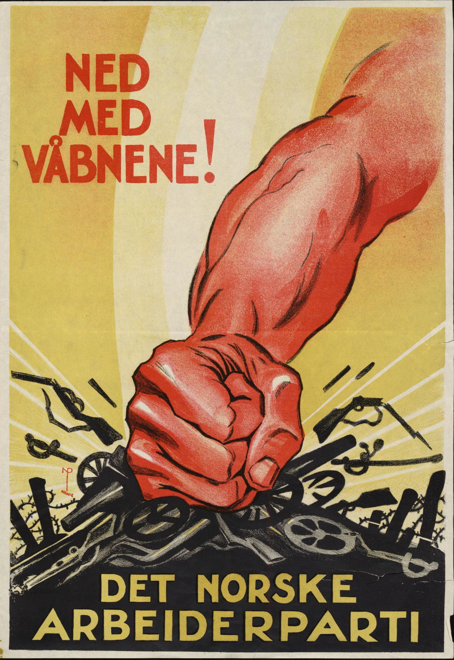 Plakat for Det norske arbeiderparti - Illustrasjon av knyttneve som knuser kanoner og gevær - Tekst: Ned med våbnene!