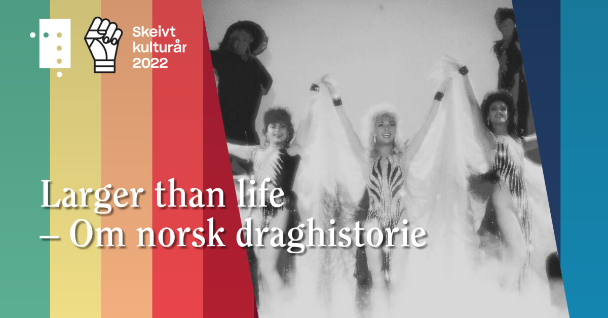 Larger than life – Om norsk draghistorie