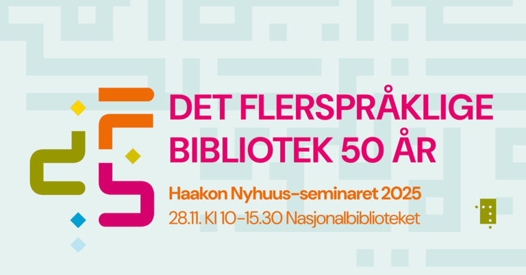 Banner-plakat for seminaret. Med fargerik tekst står det "Det flerspråklige bibliotek 50 år". I mindre skrift under står det "Haakon Nyhus-seminaret 2025. 28.11. KL. 10 - 15:30. Nasjonalbiblioteket."