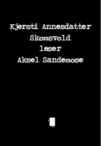 Kjersti Annesdatter Skomsvold leser Aksel Sandemose
