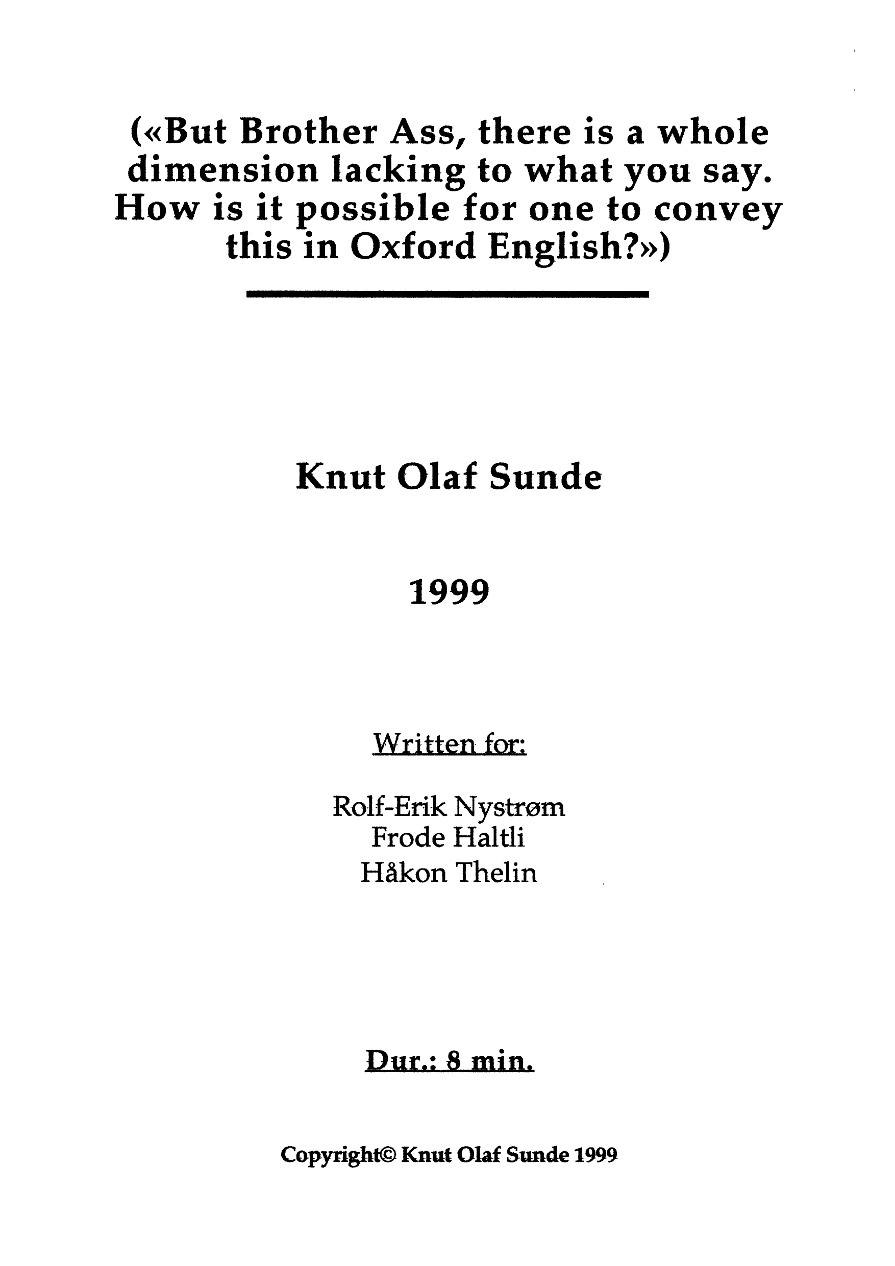 "But Brother Ass, there is a whole dimension lacking to what you say. How is it possible for one to convey this in Oxford English"