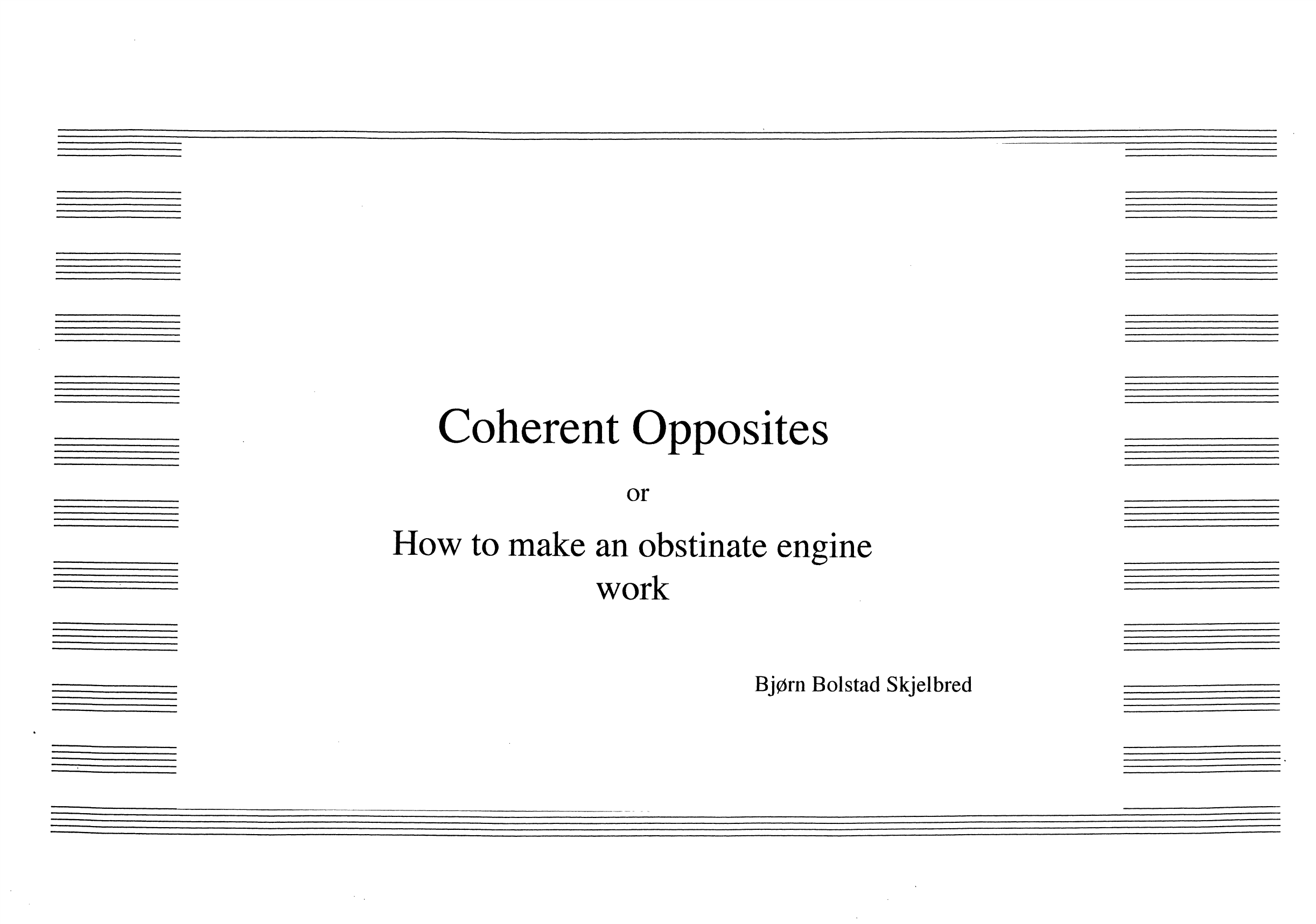 Coherent Opposites or How to Make an Obstinate Engine Work