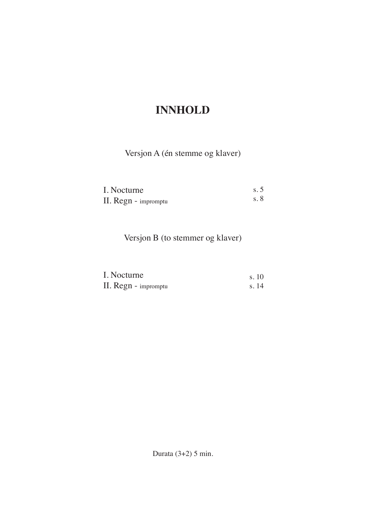 To sanger til tekster av Sigbjørn Obstfelder - For èn stemme (barnekor) og klaver eller to stemmer (solo eller barnekor) og klaver op. 8 <1979/2000 - Bilde 2