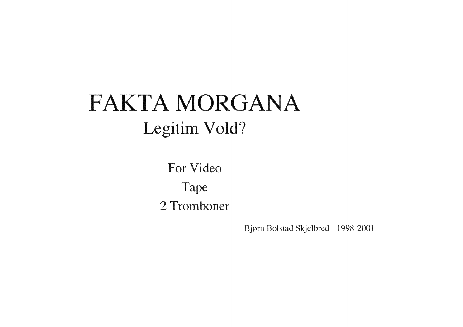 Fakta morgana - Legitim vold?