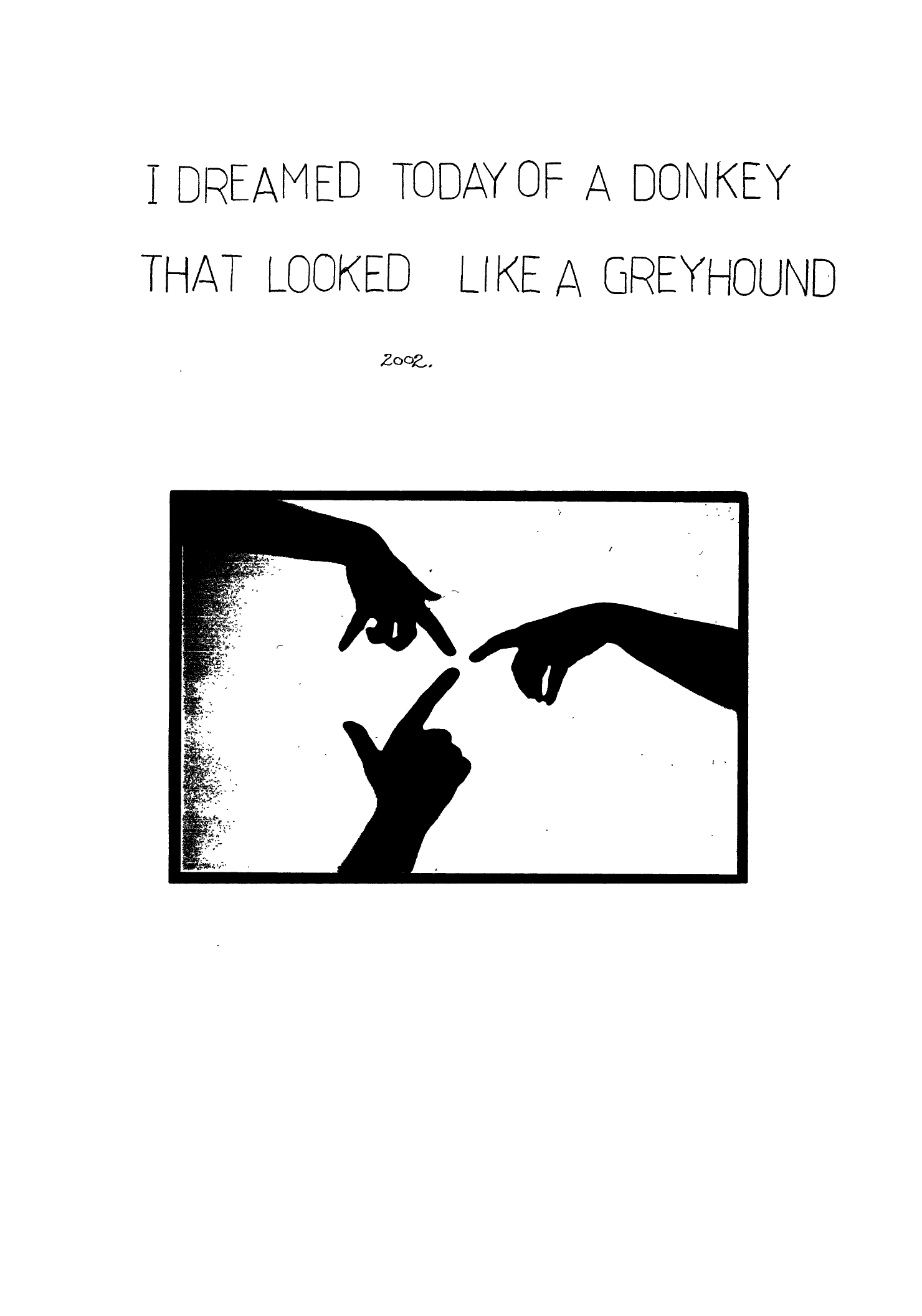 I Dreamed Today of a Donkey that Looked Like a Greyhound
