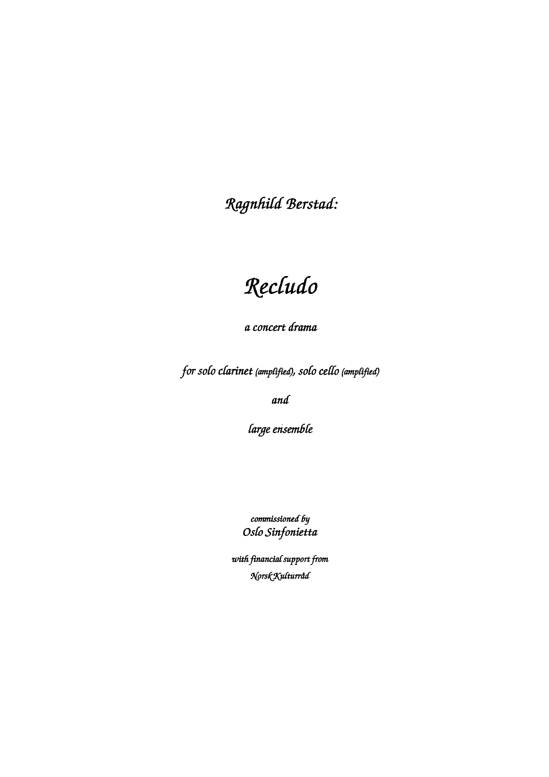 Recludo - A concert drama for solo clarinet(amplified), solo cello(amplified) and large ensemble