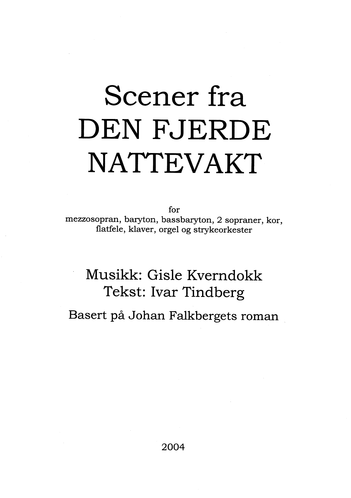 Scener fra "Den fjerde nattevakt" - For mezzosopran, baryton, bassbaryton, 2 sopraner, kor, flatfele, orgel og strykeorkester
