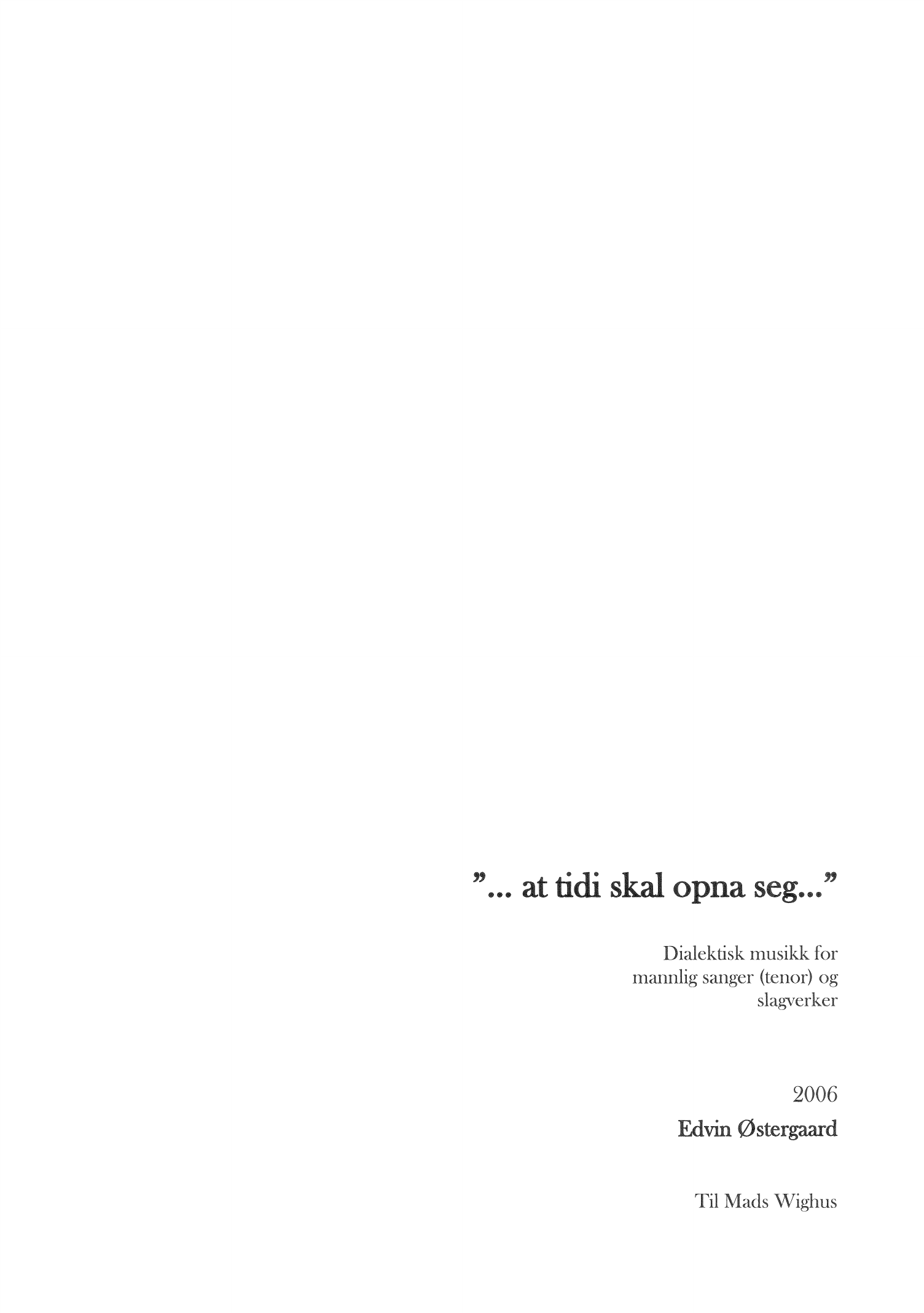 ...at tidi skal opna seg... - Dialektisk musikk for mannlig sanger(tenor) og slagverk