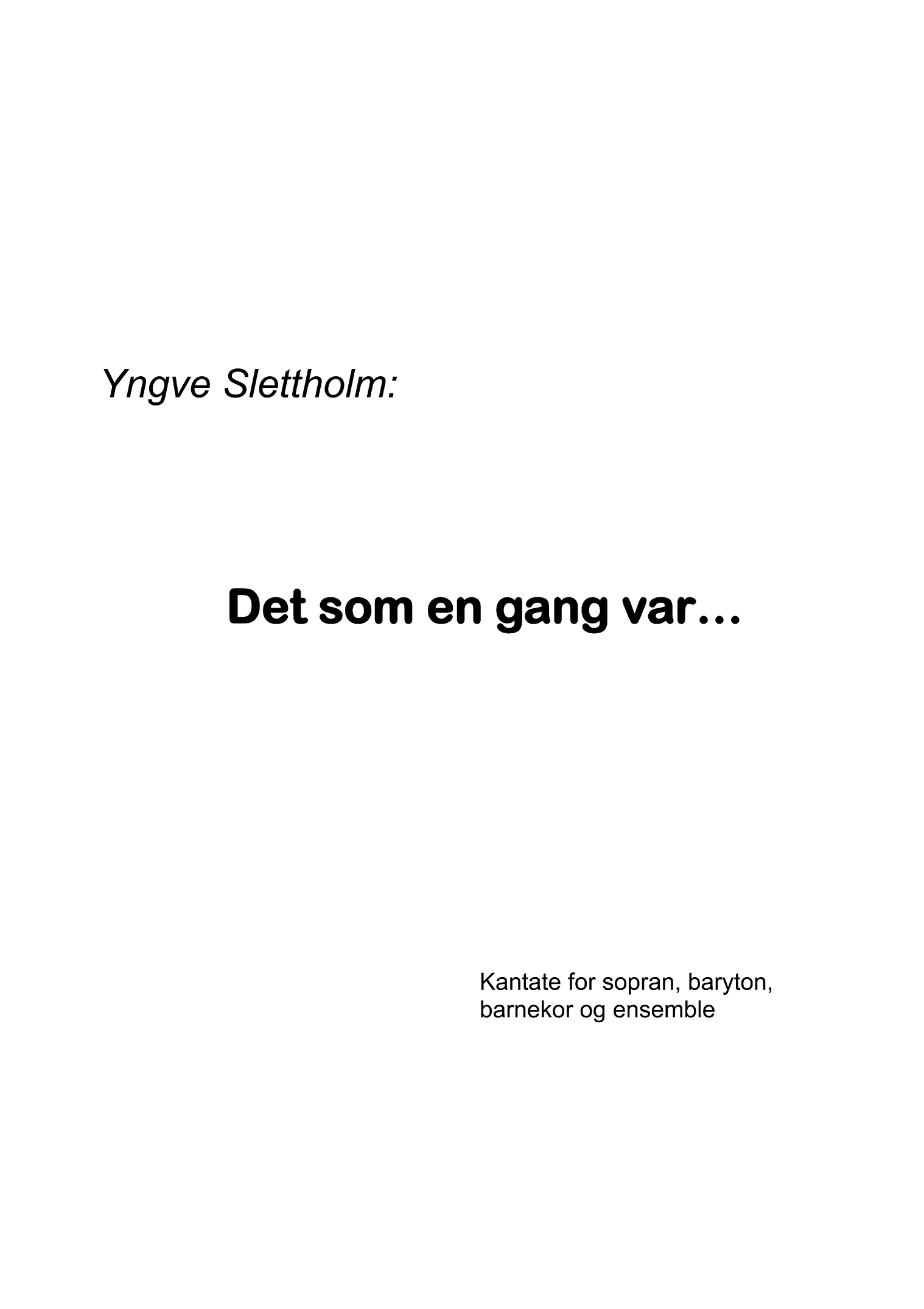 Det som en gang var... - Kantate for sopran, baryton, barnekor og ensemble