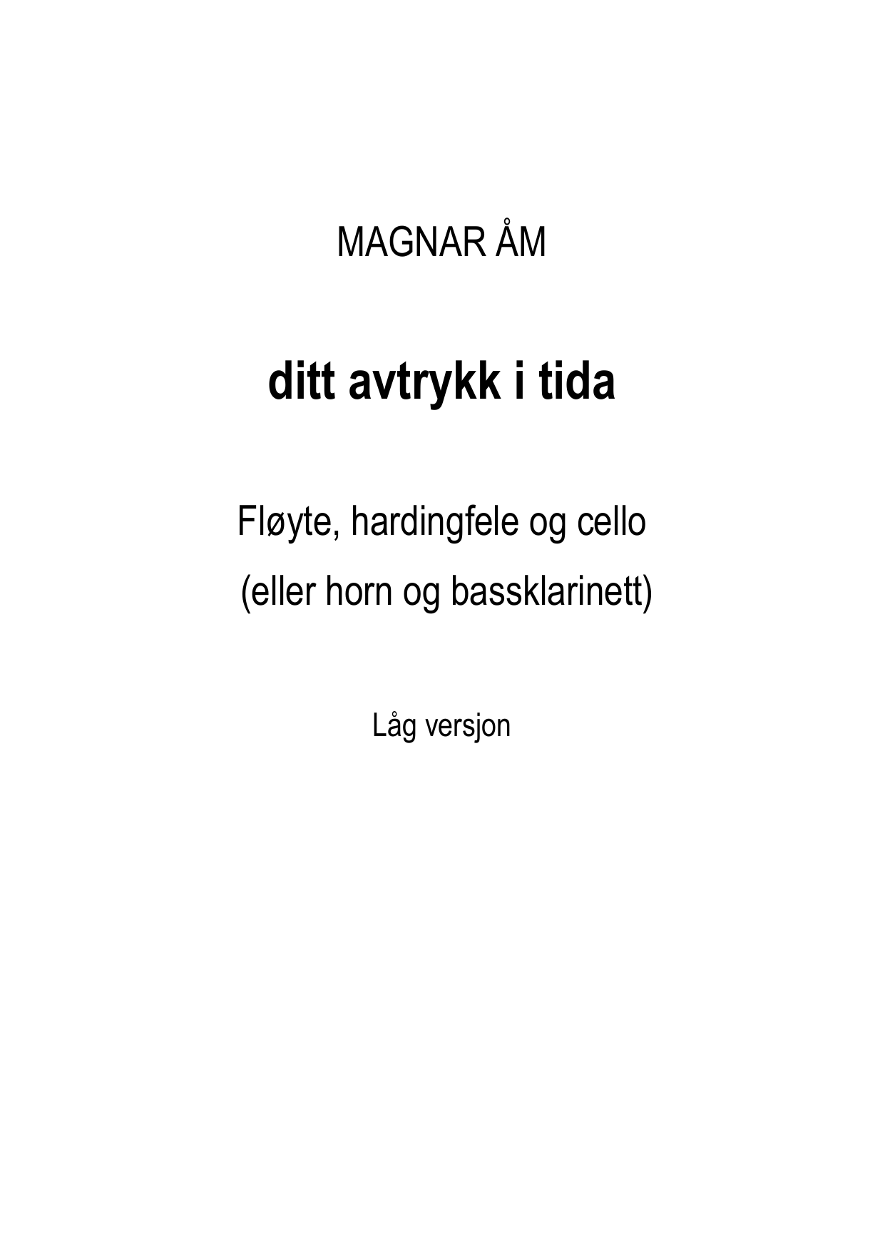ditt avtrykk i tida - for fløyte, hardingfele og cello(eller horn eller bassklarinett)