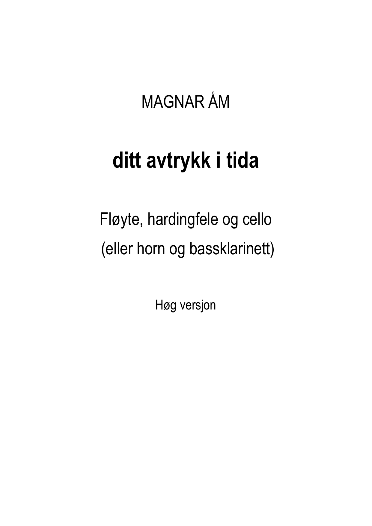 ditt avtrykk i tida - for fløyte, hardingfele og cello(eller horn eller bassklarinett)