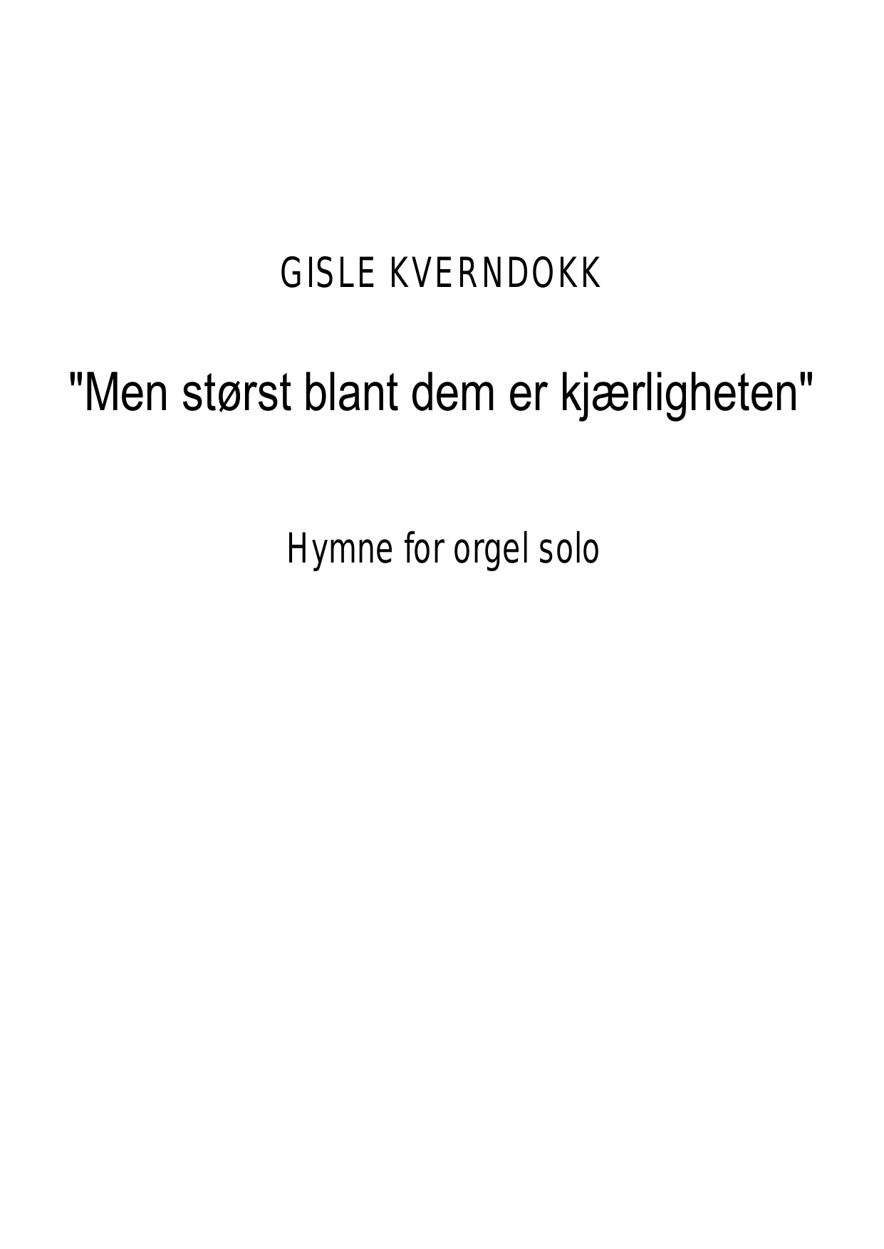Men størst blandt dem er kjærligheten - Hymne for orgel solo