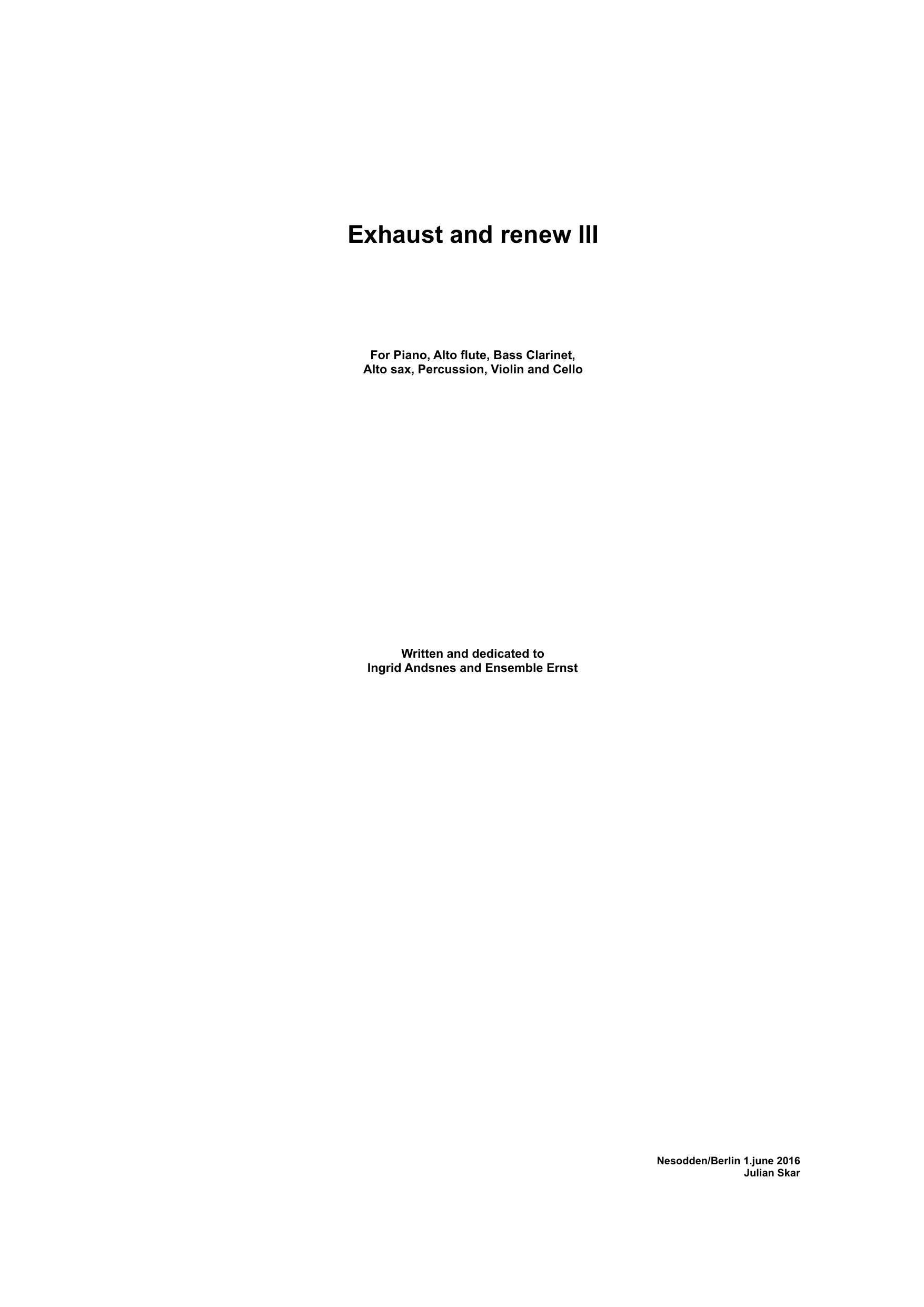Exhaust and Renew III - For Piano, Alto flute, Bass Clarinet, Alto sax, Percussion, Violin and Cello