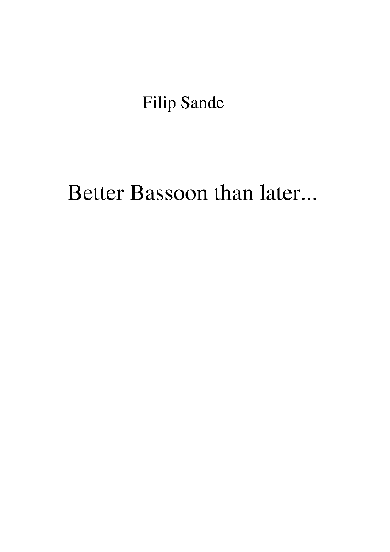 Better Bassoon Than Later..