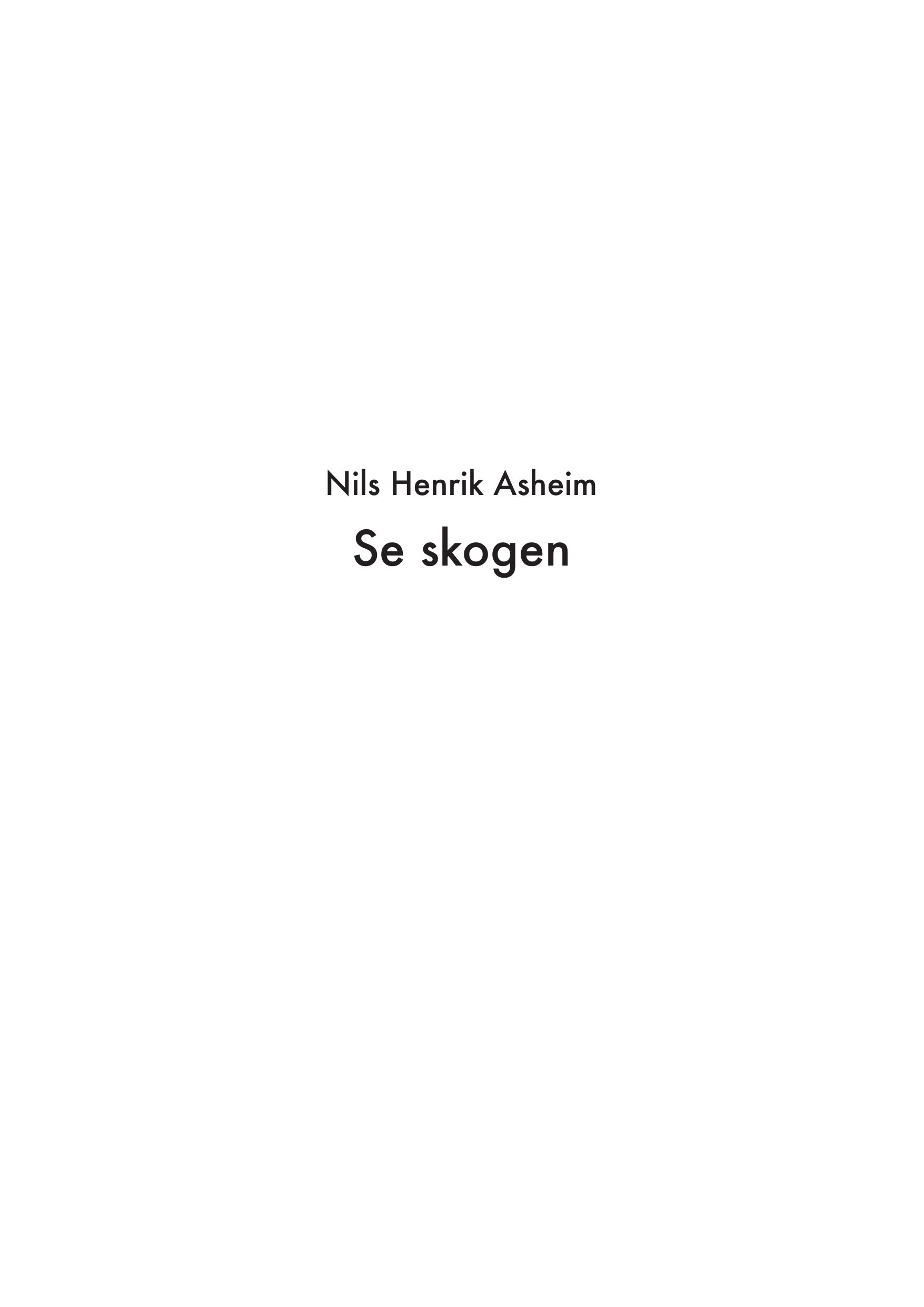 Se skogen - Et verk for store fleksible grupper av oboer, fagotter, harper og kontrabasser, med orgel og orkester
