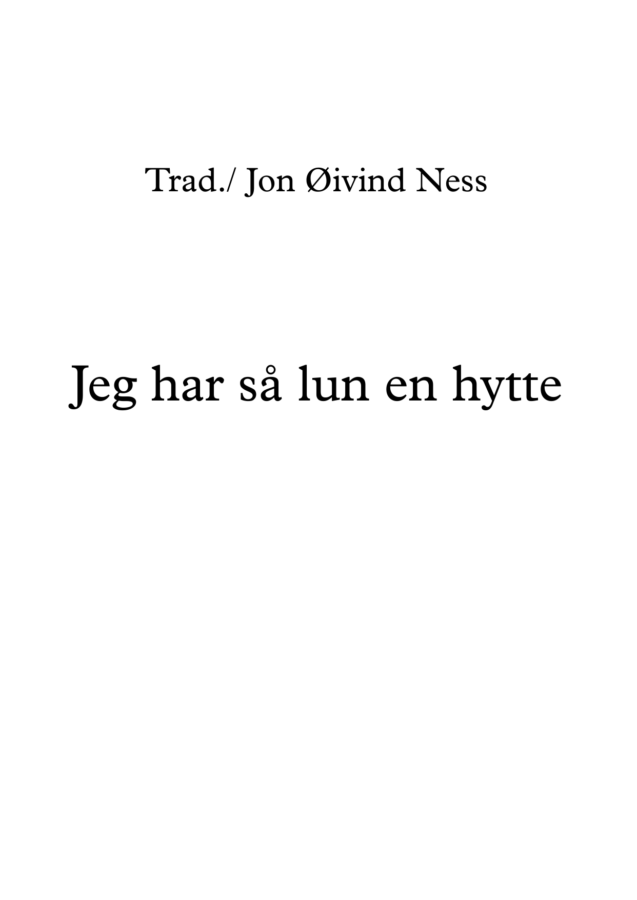 Jeg har så lun en hytte