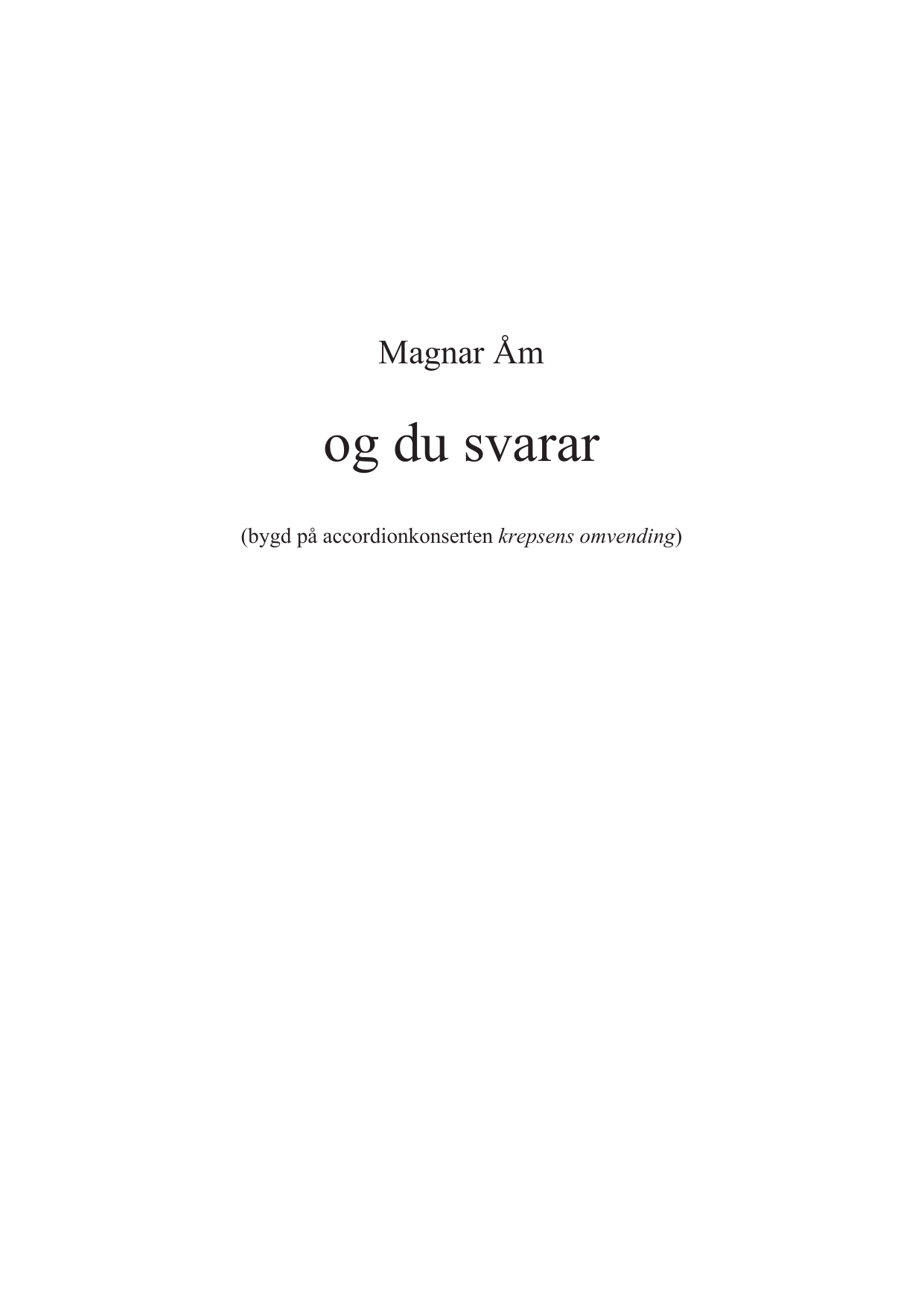 og du svarar - bygd på accordionkonserten krepsens omvending