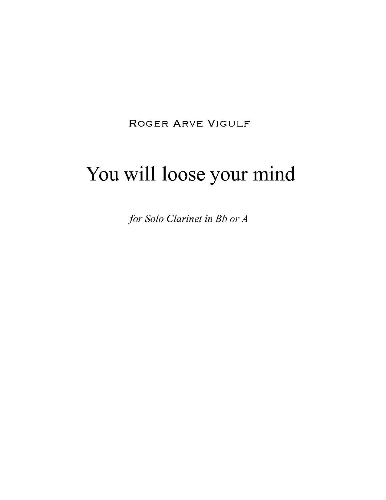 You Will Loose Your Mind - For solo clarinet in Bb or A