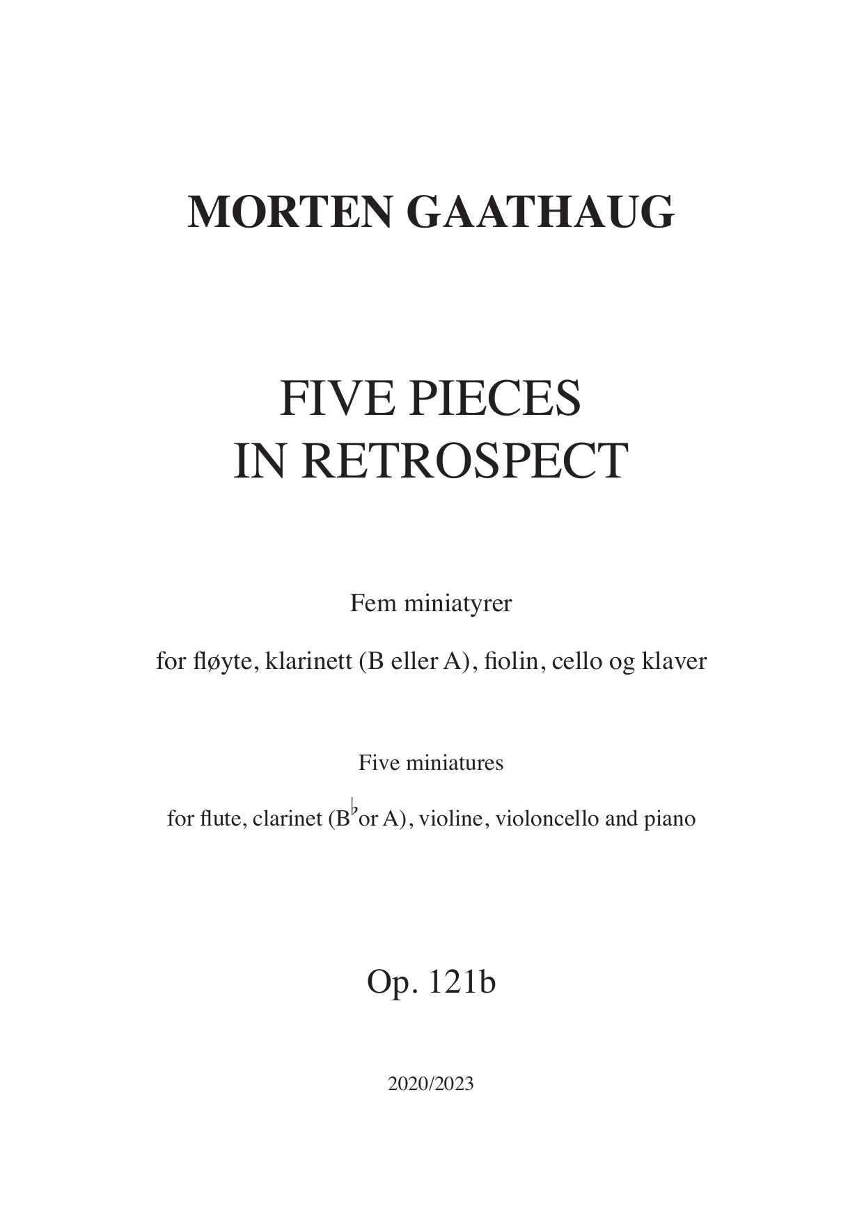 Five Pieces in Retrospect - Five minatures for flute, clarinet (Bb eller A), violin, violincello and piano, Op. 121b