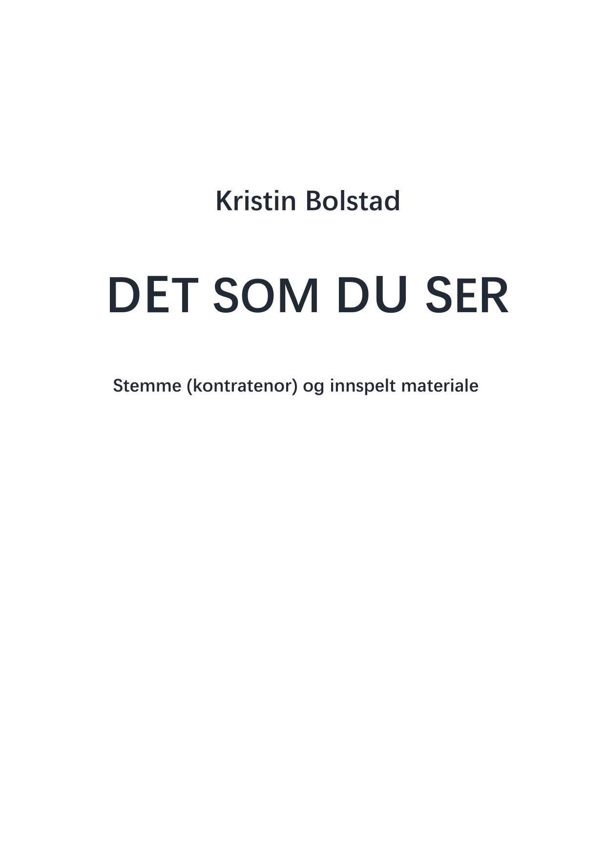 Det som du ser - for stemme (kontratenor) og innspelt materiale