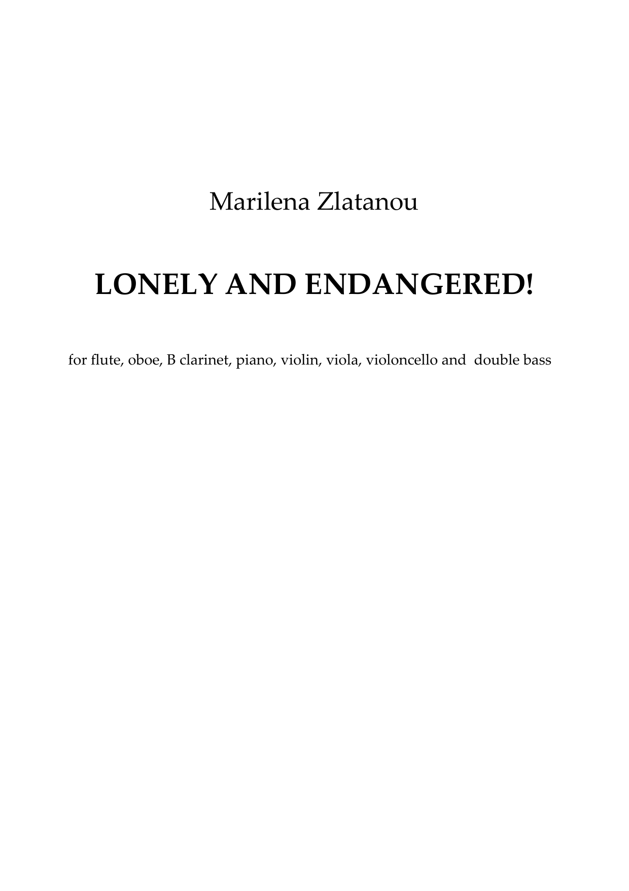 Lonely and Endangered! - For ﬂute, oboe, B Clarinet, piano, violin, viola, violoncello and double bass