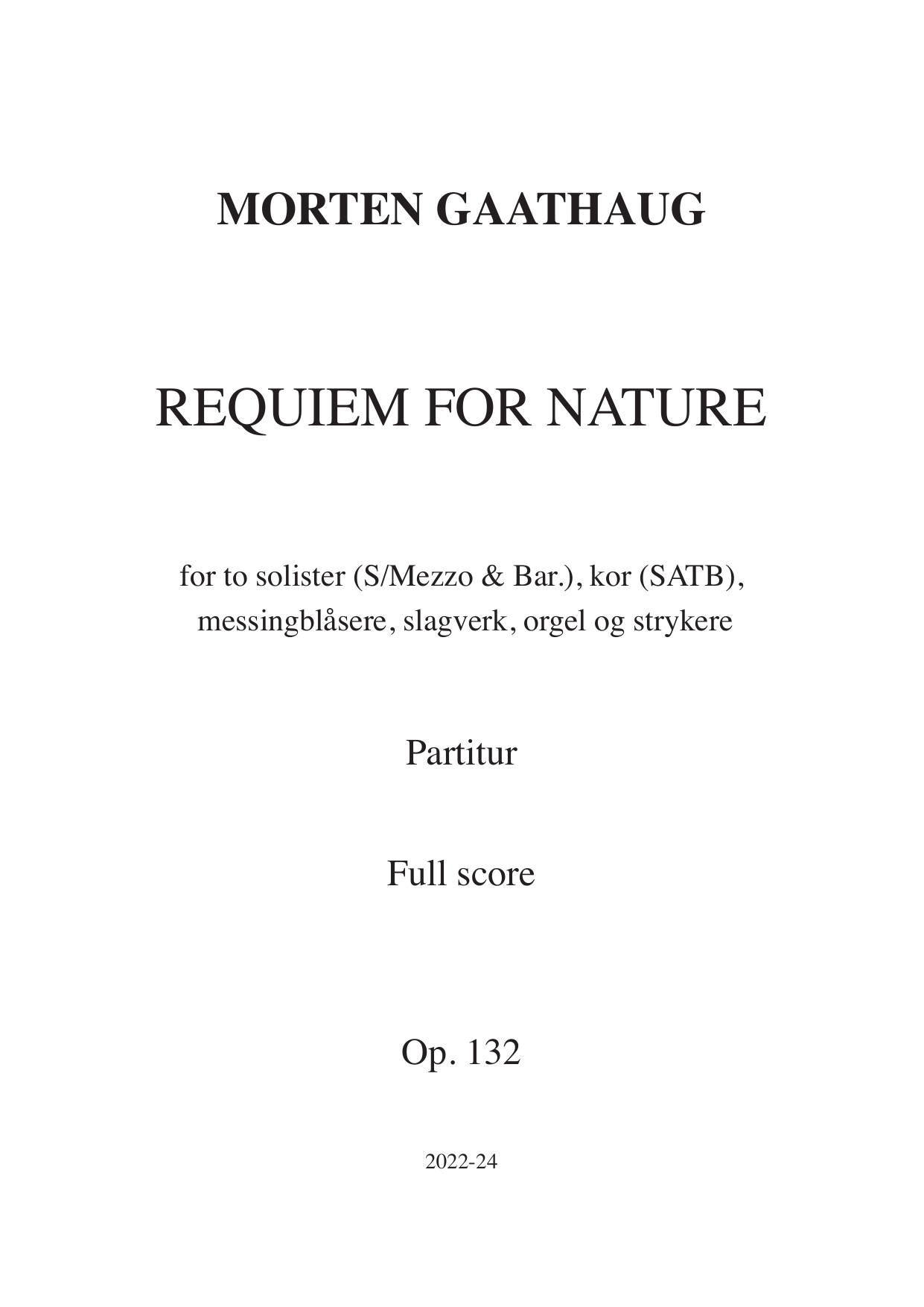 Requiem for Nature - for to solister (S/Mezzo & Bar.), kor (SATB), messingblåsere, slagverk, orgel og strykere, op. 132