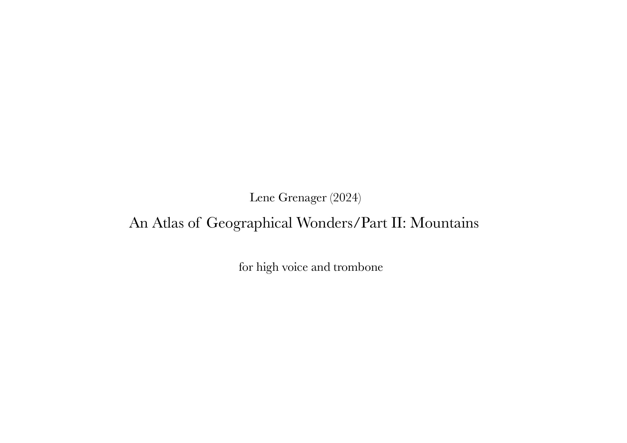 An Atlas of Geographical Wonders / Part II: Mountains - For high voice and trombone