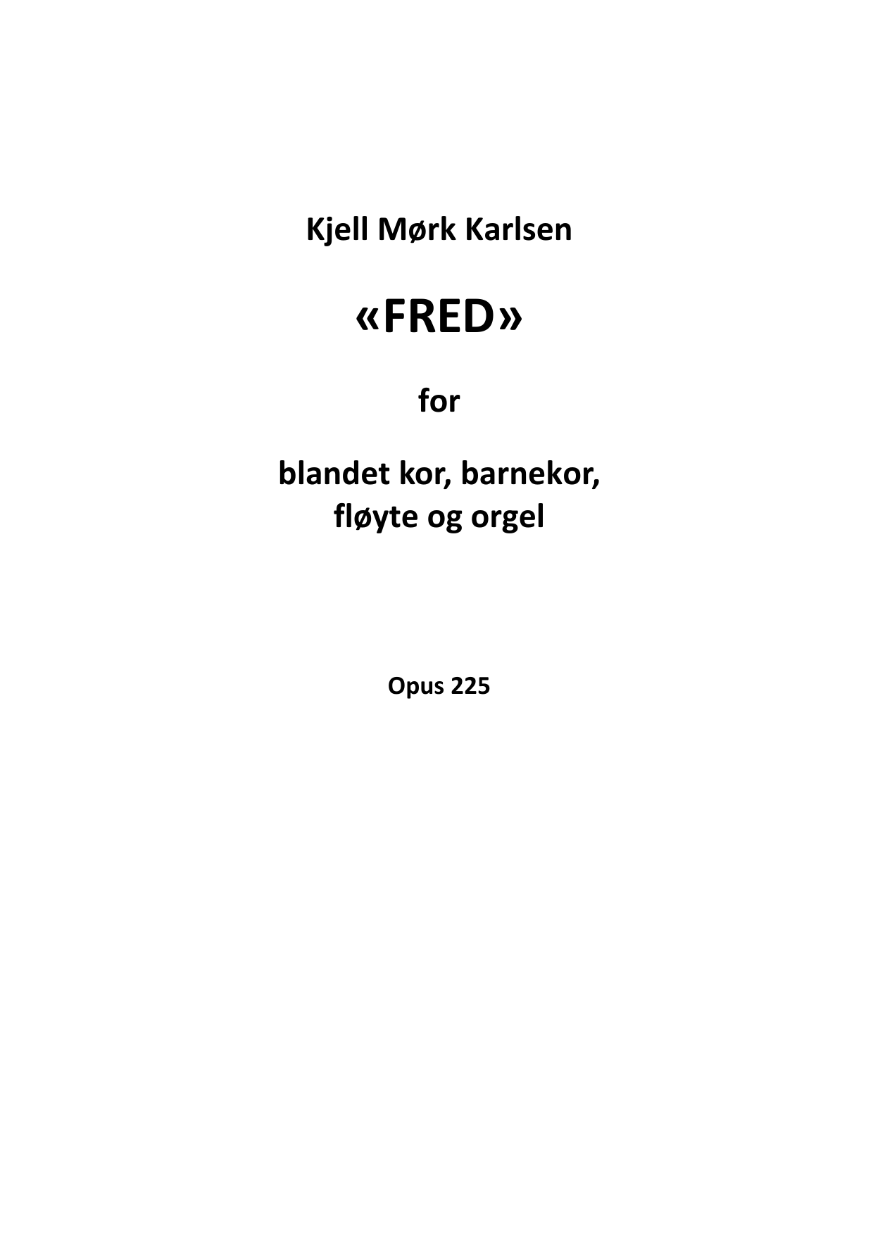 Fred - for blandet kor, barnekor, fløyte og orgel, op. 225