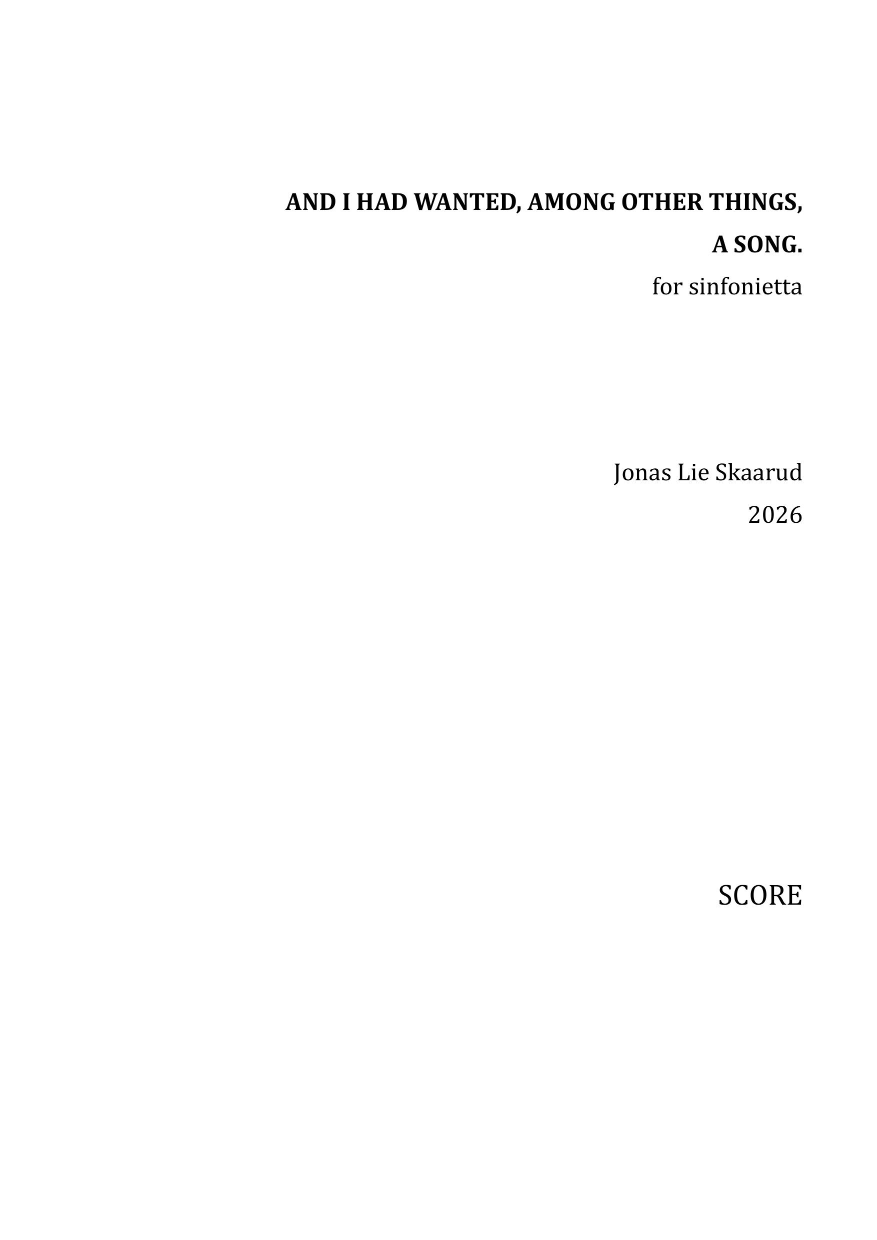 And I had Wanted, Among Other Things, A Song - For sinfonietta