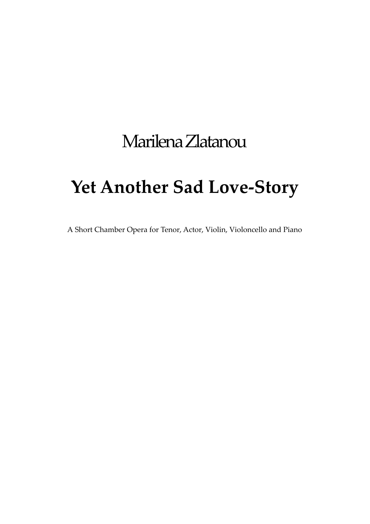 Yet Another Sad Love-Story - A Short Chamber Opera for Tenor, Actor, Violin, Violoncello and Piano