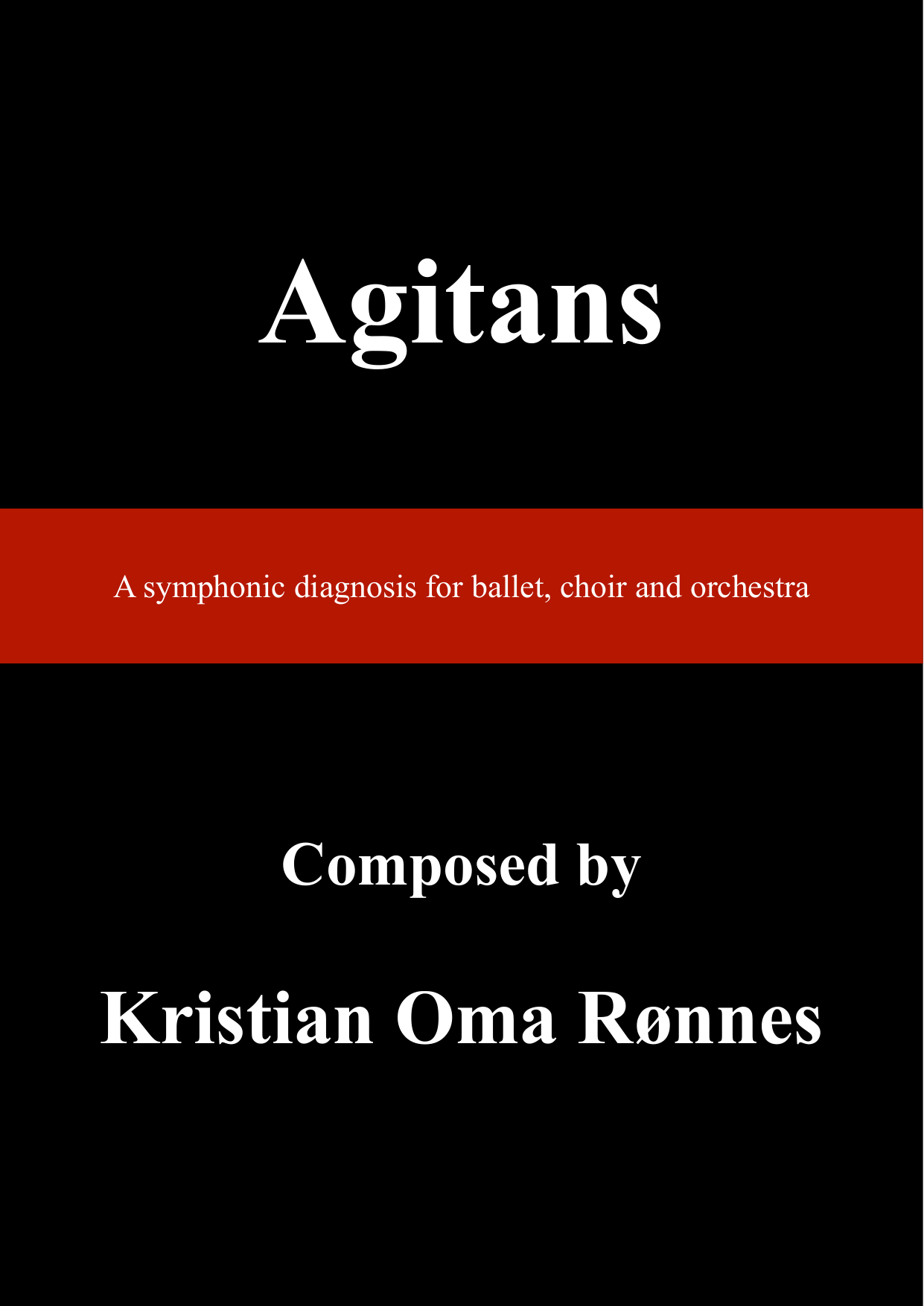 Agitans - A symphonic diagnosis for ballet, choir and orchestra