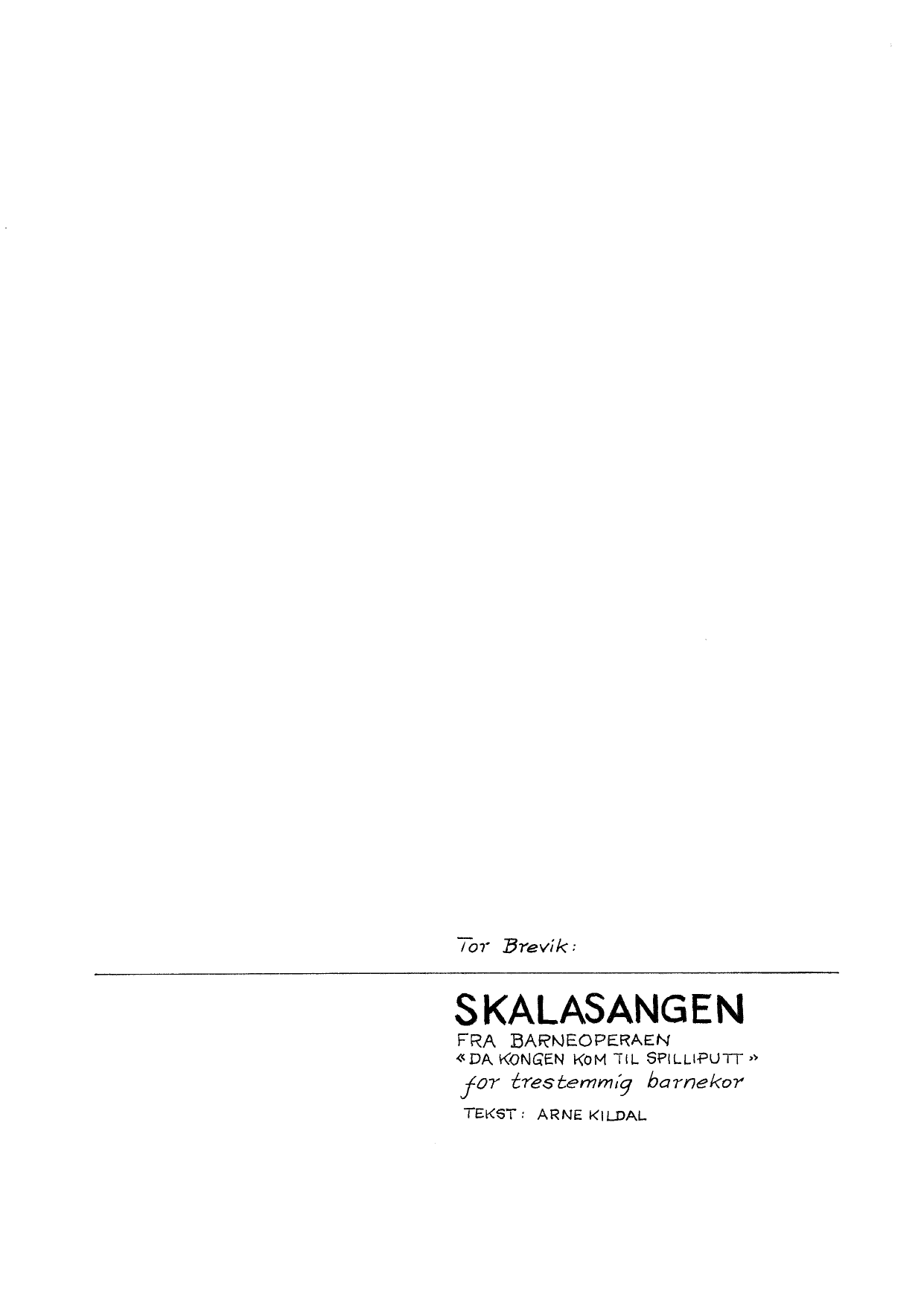 Skalasangen fra barneoperaen "Da Kongen kom til  Spilliputt"