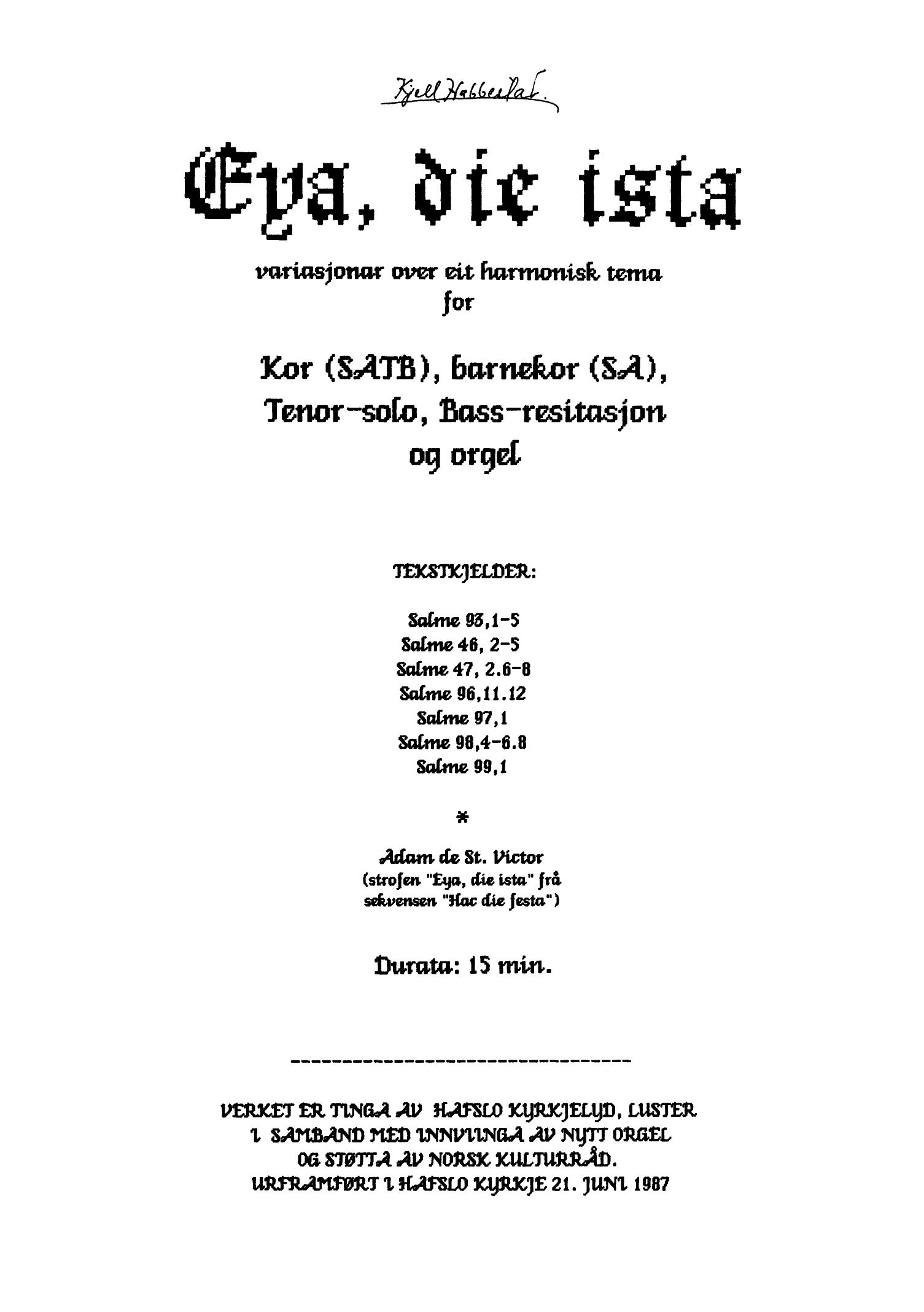 Eya, die ista - Variasjonar over eit harmonisk tema for kor(SATB), barnekor(SA), tenor-solo, bass-resitasjon og orgel, op. 16