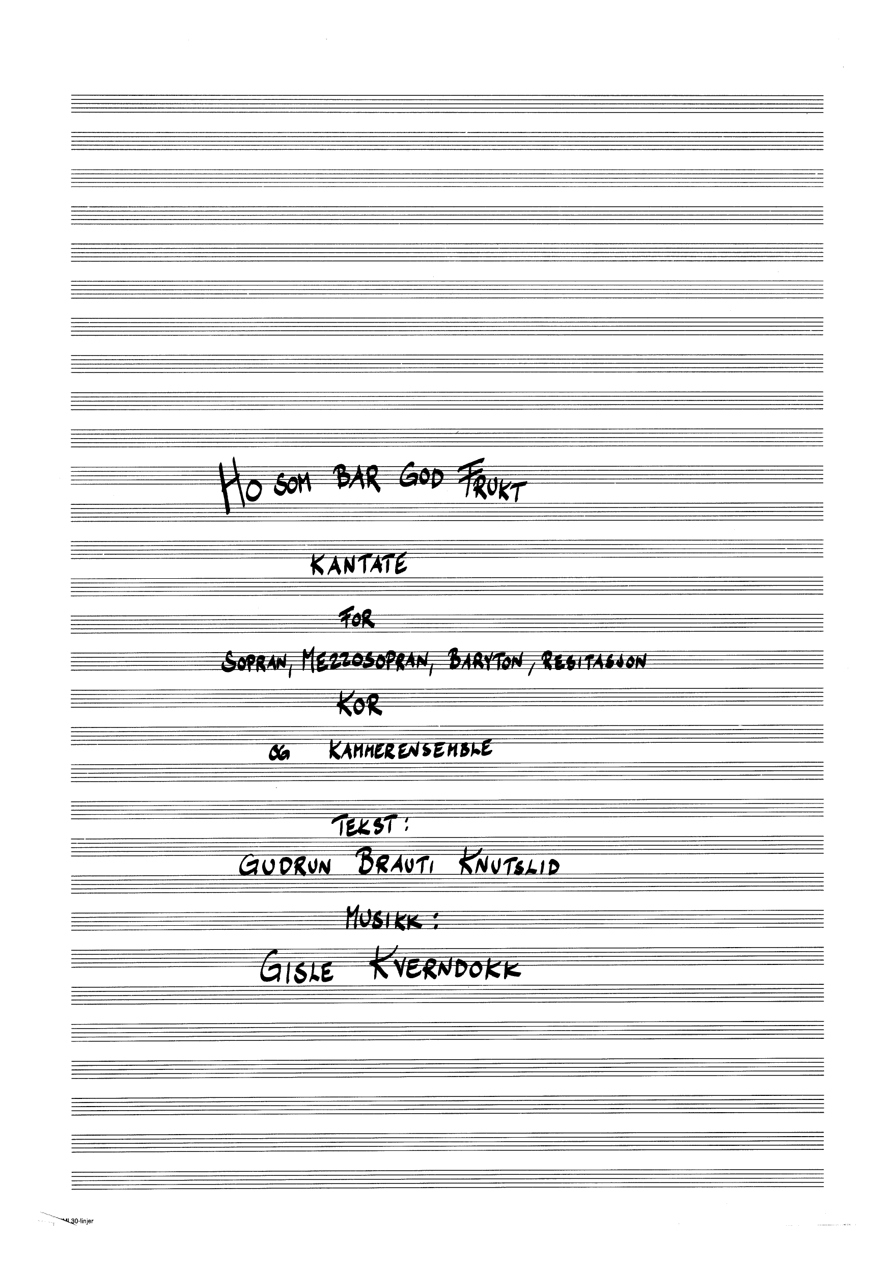 Ho som bar god frukt - Kantate for sopran, mezzosopran, baryton, resitasjon, kor & kammerensemble