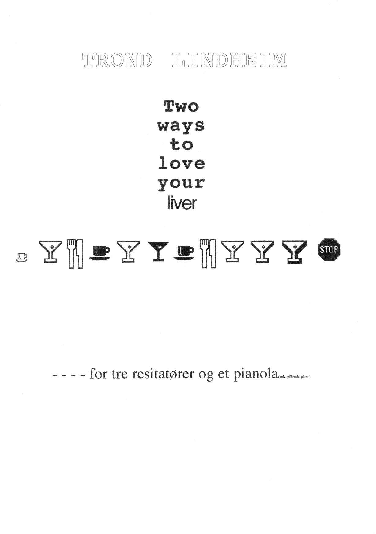 Two Ways to Love Your Liver - For tre resitatører og et pianola