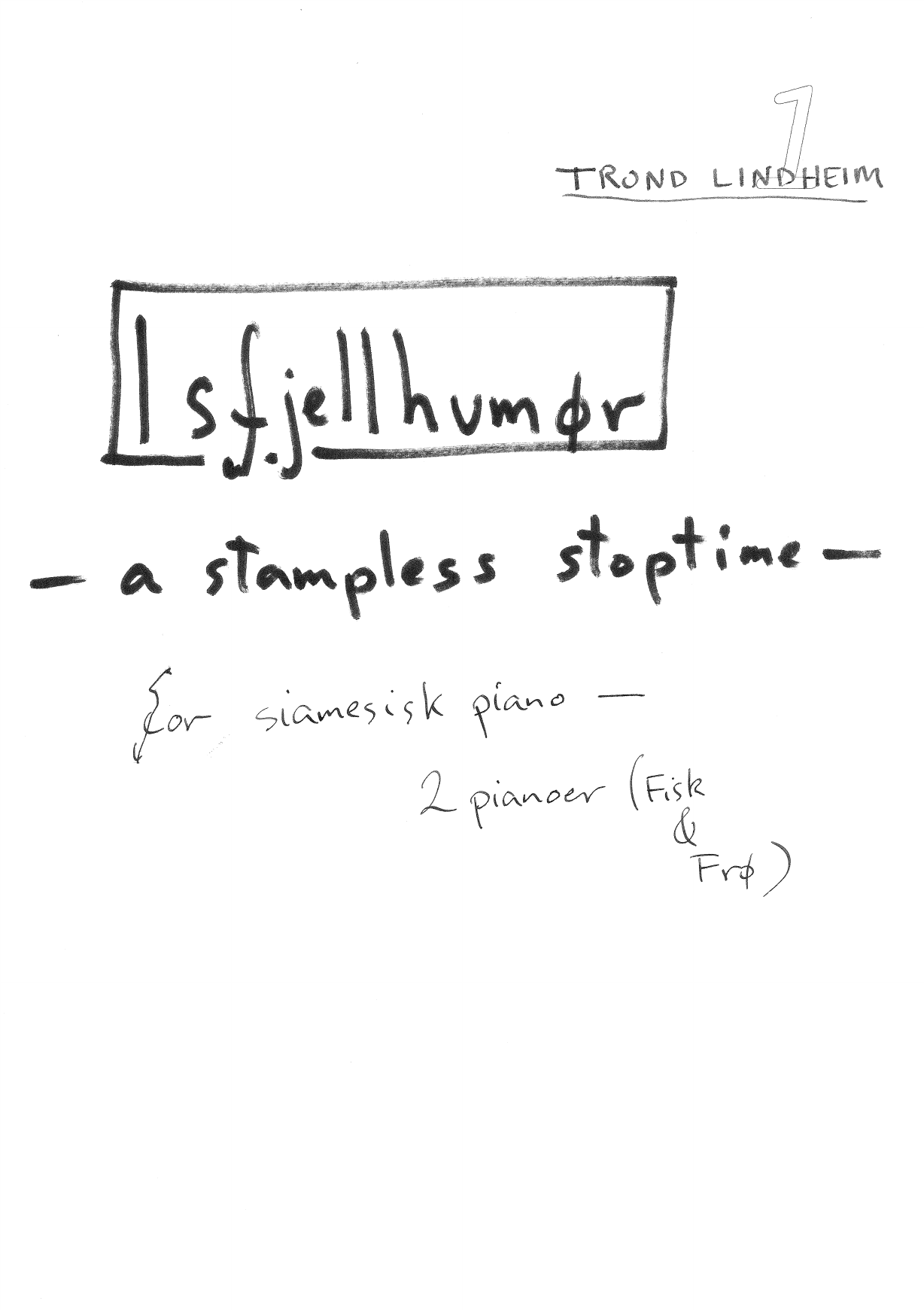 Isfjellhumør - A Stampless Stoptime for siamesisk piano - 2 pianoer (Fisk & Frø)