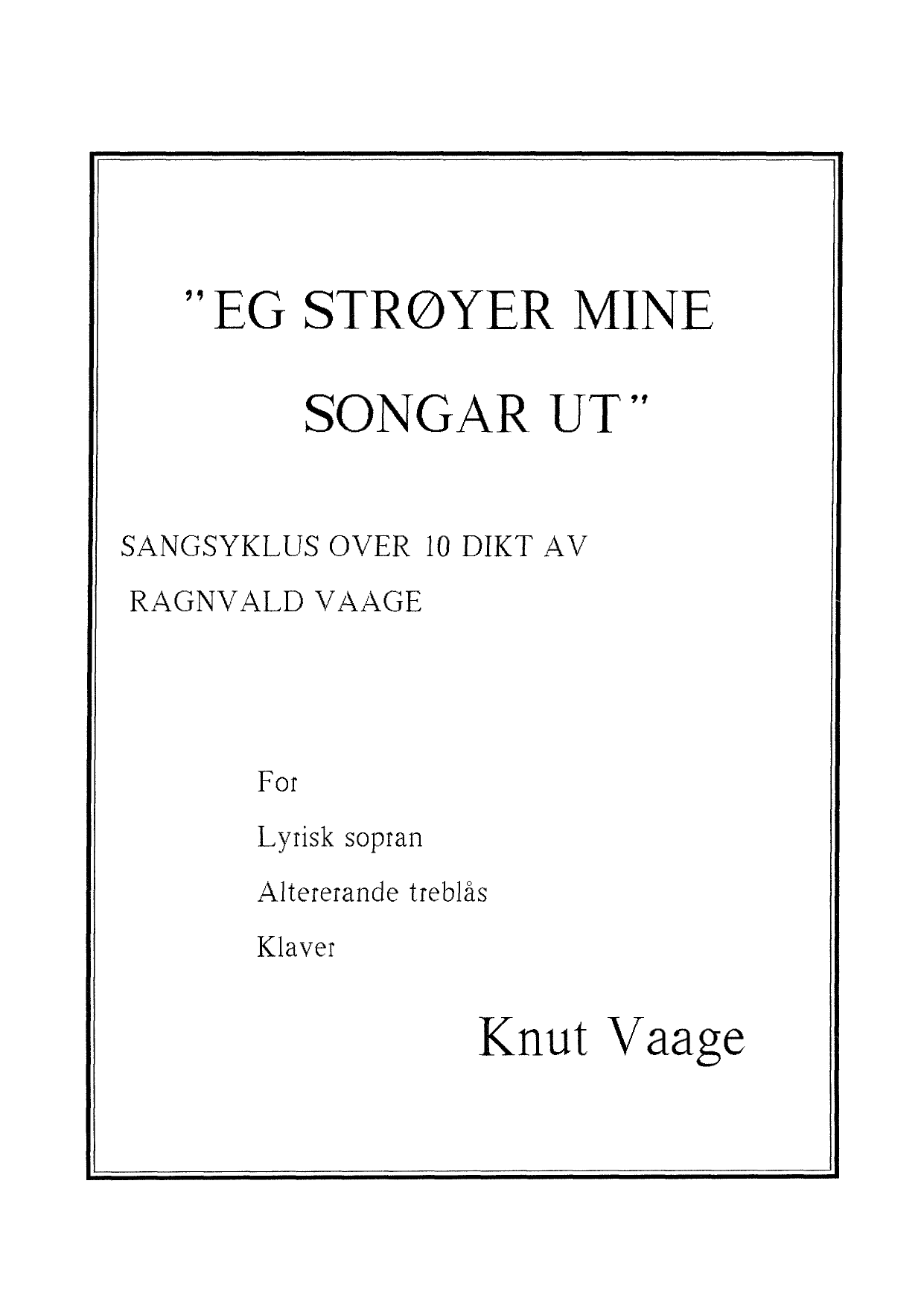 Eg strøyer mine songar ut - Sangsyklus over 10 dikt av Ragnvald Vaage
