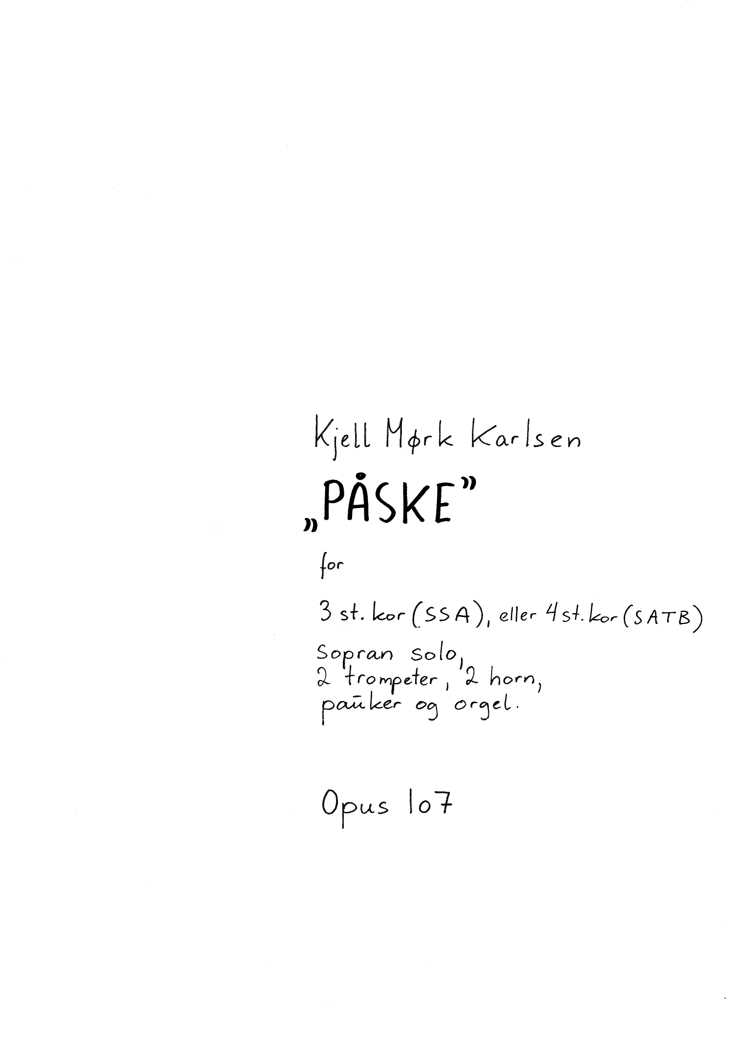 Påske - For 3 st. kor(SSA) eller 4st.kor(SATB), sopran solo, 2 trompeter, 2 horn, pauker og orgel, op. 107