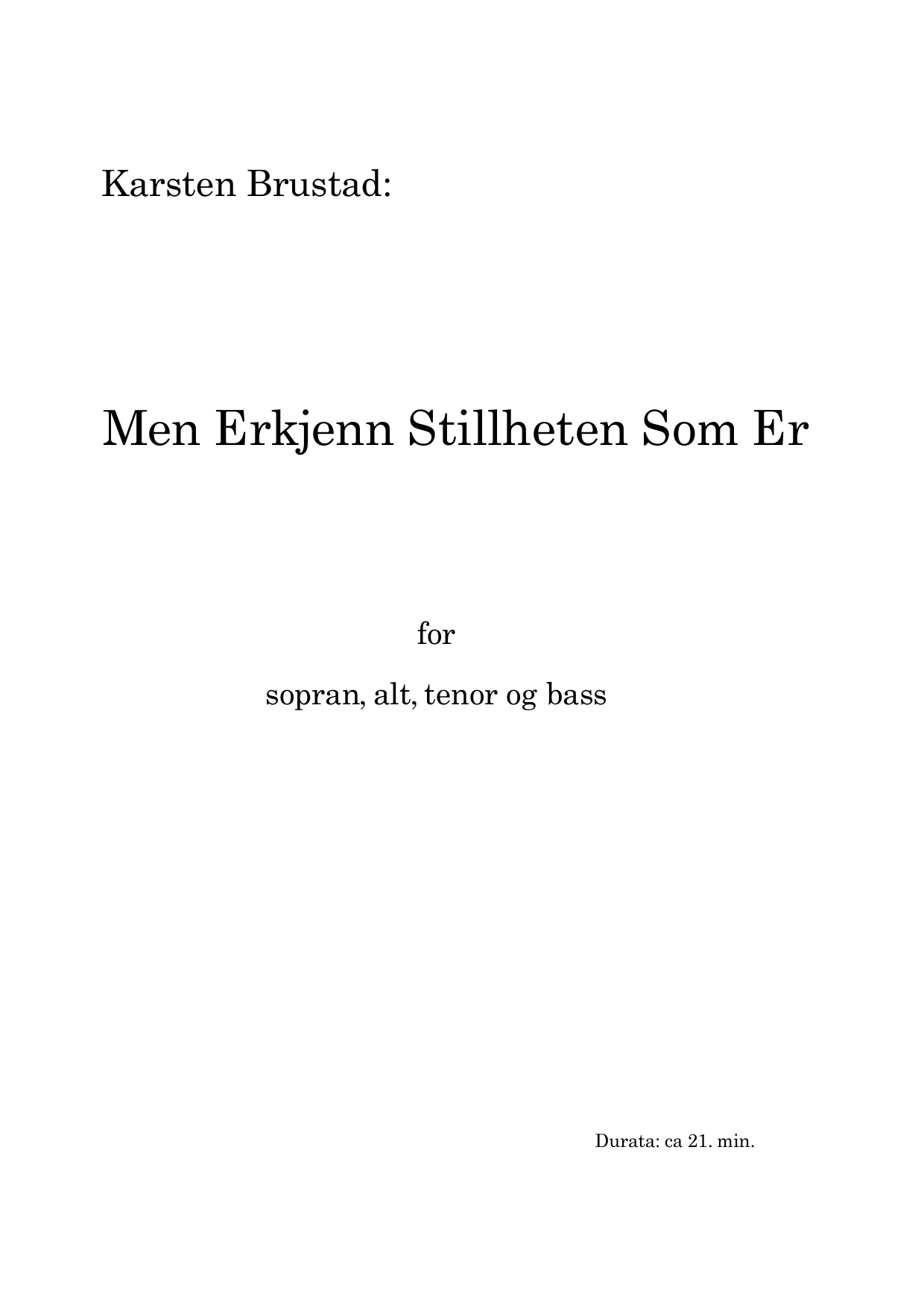 Men erkjenn stillheten som er