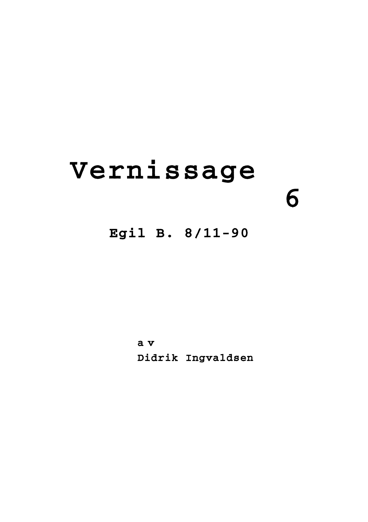 Vernissage 6 - Egil B. 8/11-90