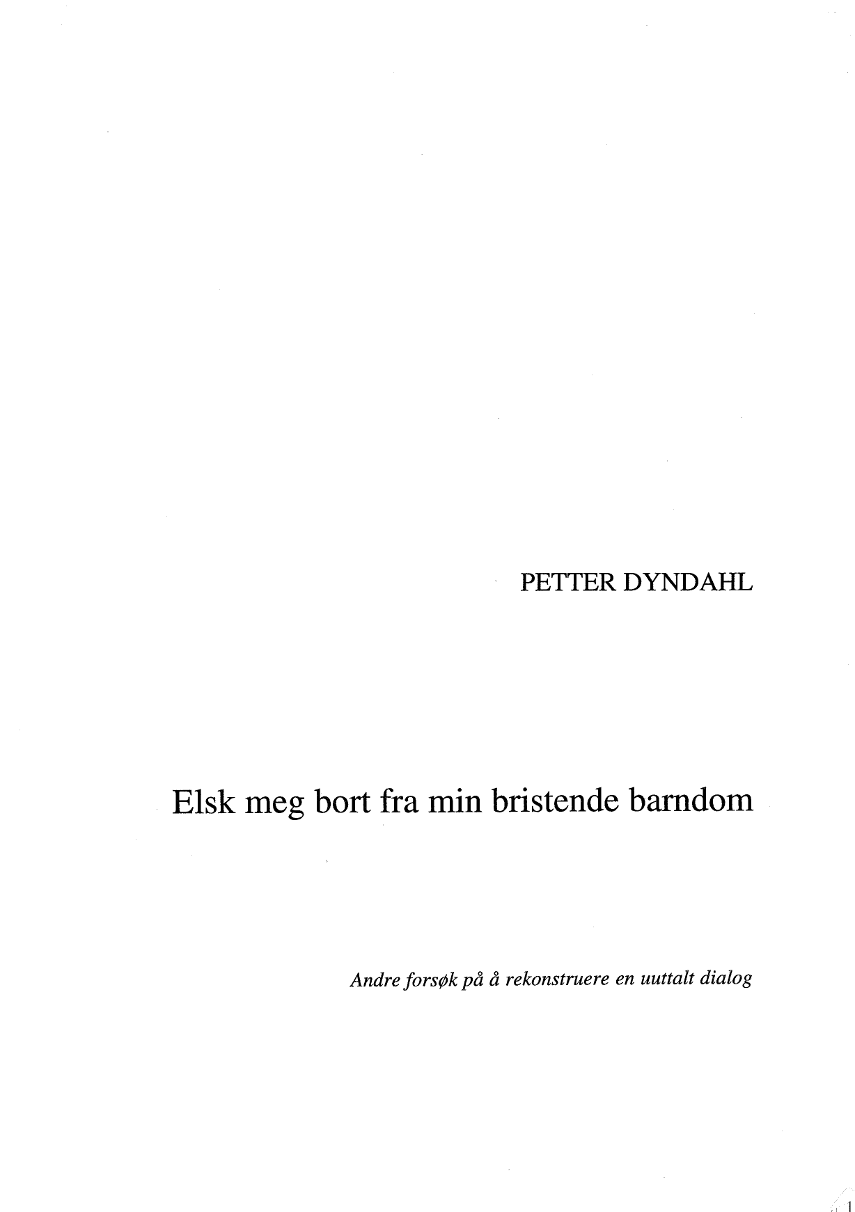 Elsk meg bort fra min bristende barndom - Andre forsøk på å rekonstruere en uuttalt dialog