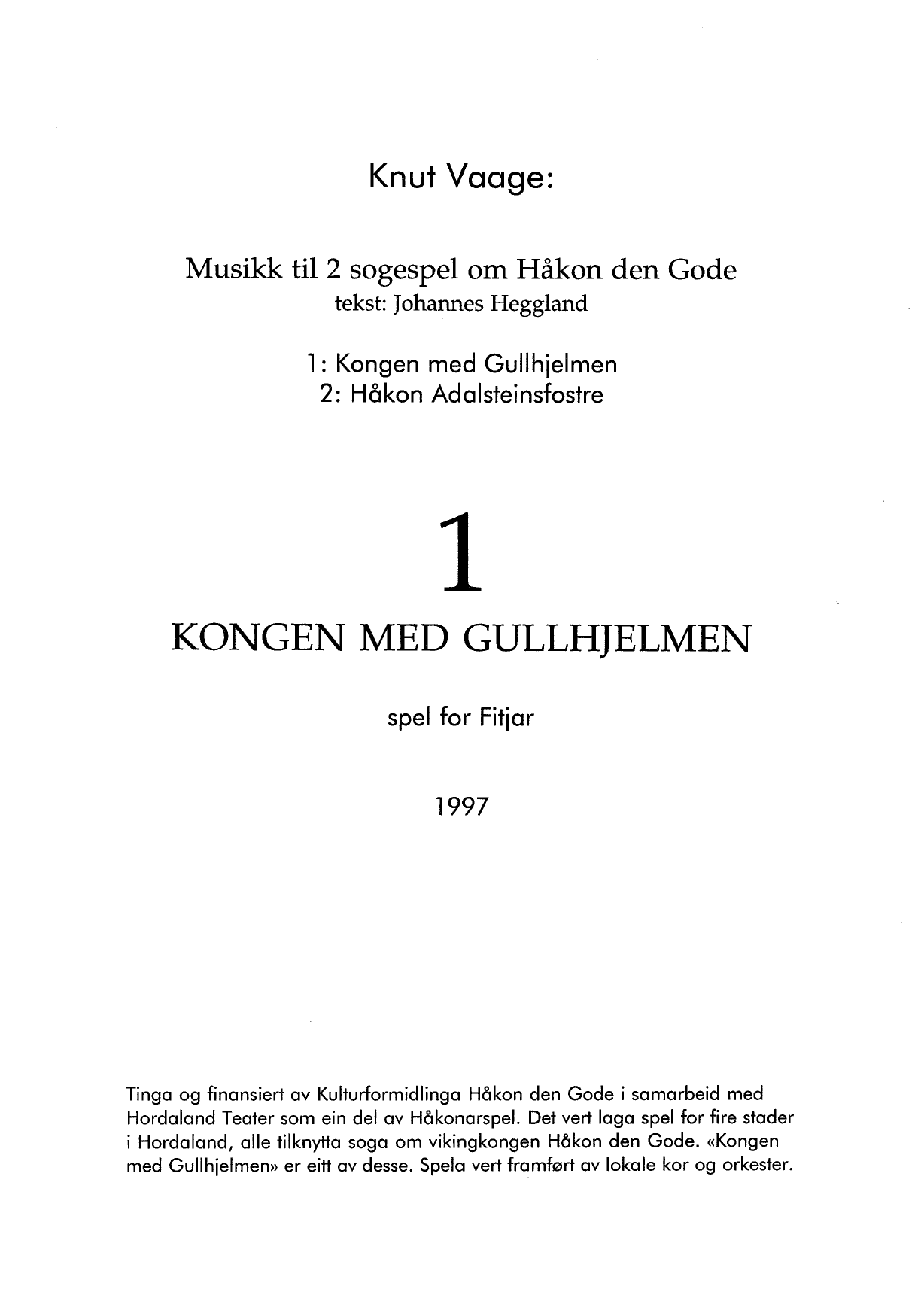 Kongen med gullhjelmen - Spel for Fitjar ; Musikk til 2 sogespel om Håkon den Gode, del 1