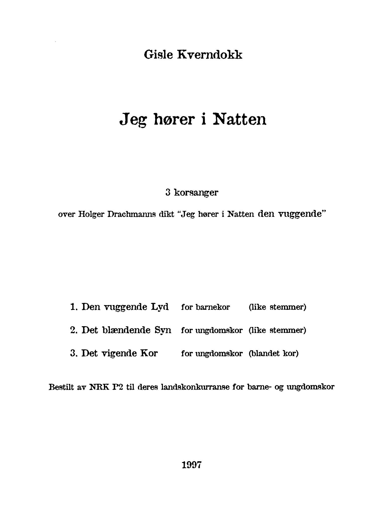 Jeg hører i natten - 3 korsanger over Holger Drachmanns dikt "Jeg hører i Natten den vuggende"