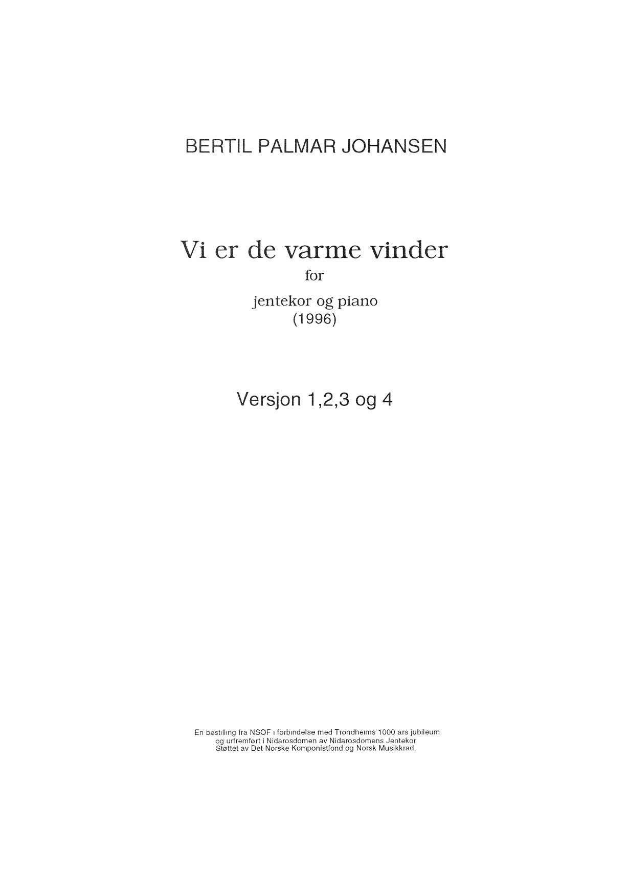 Vi er de varme vinder - For jentekor og piano : Versjon 1, 2, 3 og 4