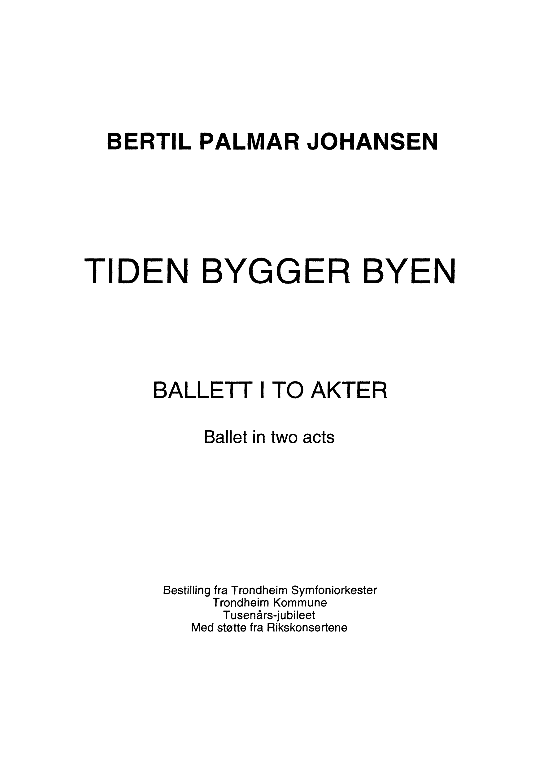 Tiden bygger byen : Ballet in Two Acts