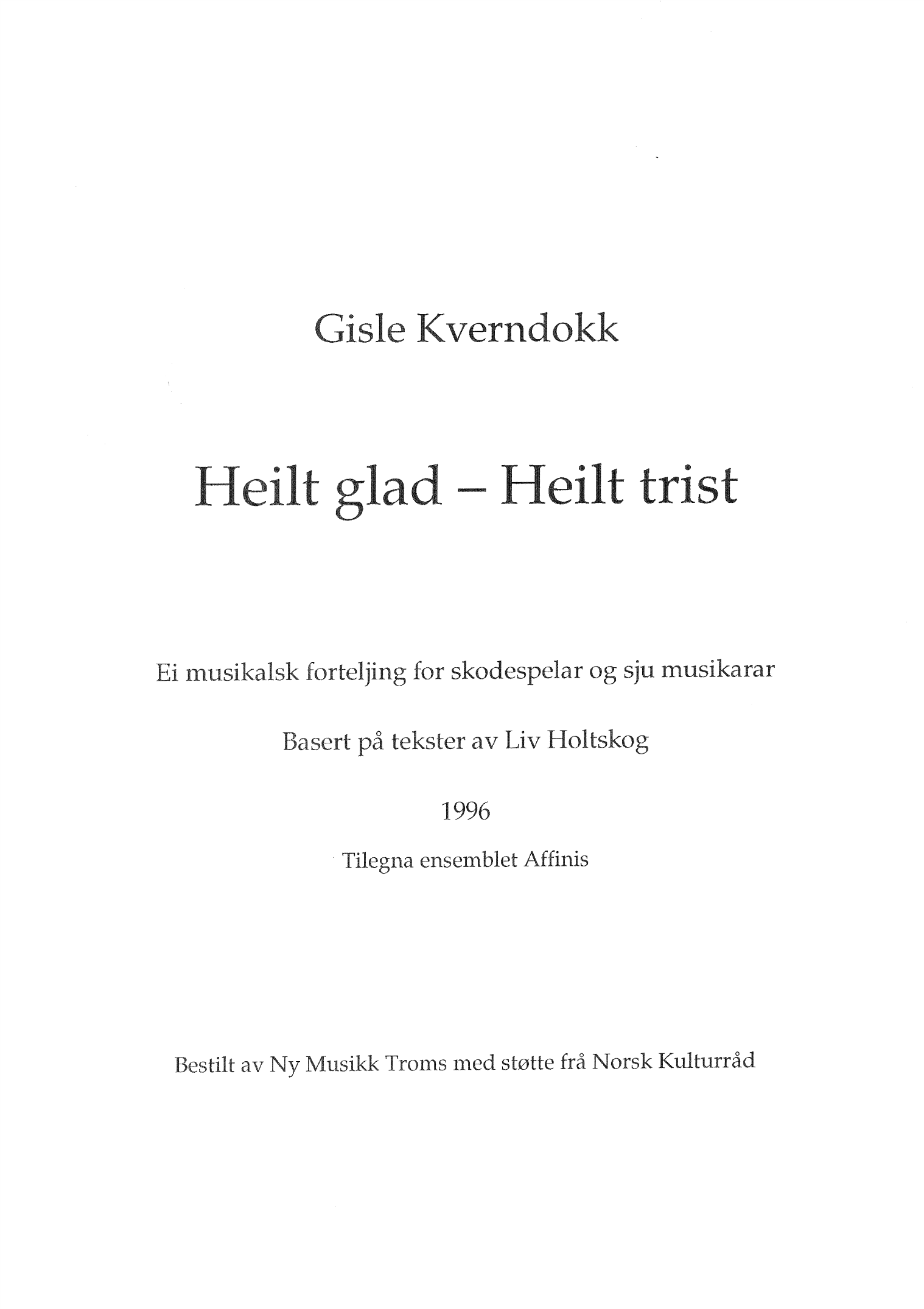 Heilt glad - Heilt trist - Ei musikalsk forteljing for skodespelar og sju musikarar