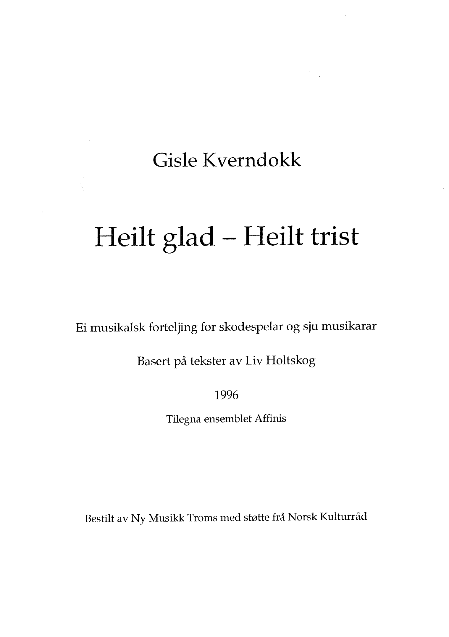 Heilt glad - Heilt trist - Ei musikalsk forteljing for skodespelar og sju musikarar