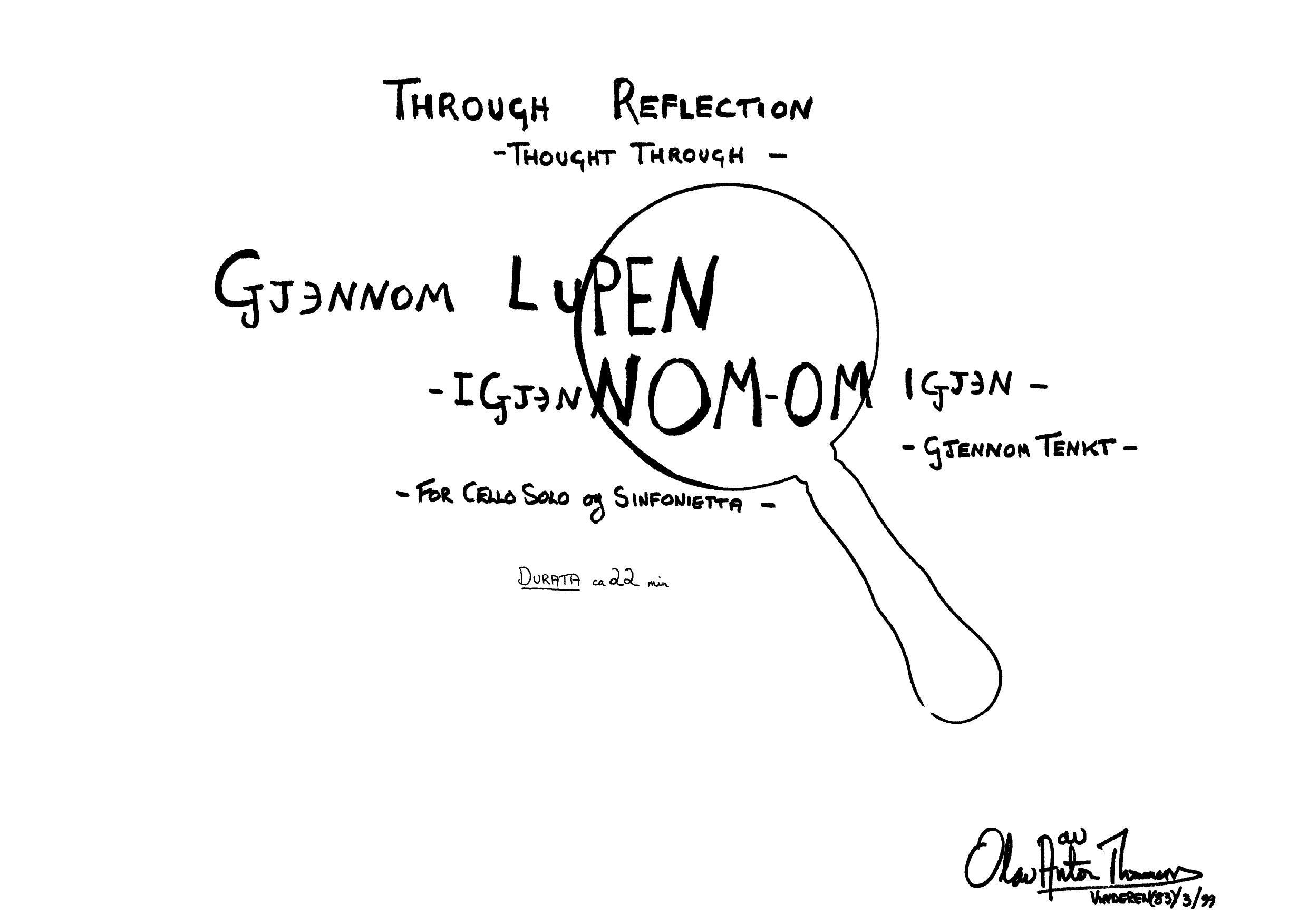 Gjennom lupen - Igjennom - om igjen - gjennom tenkt : For cello solo og sinfonietta