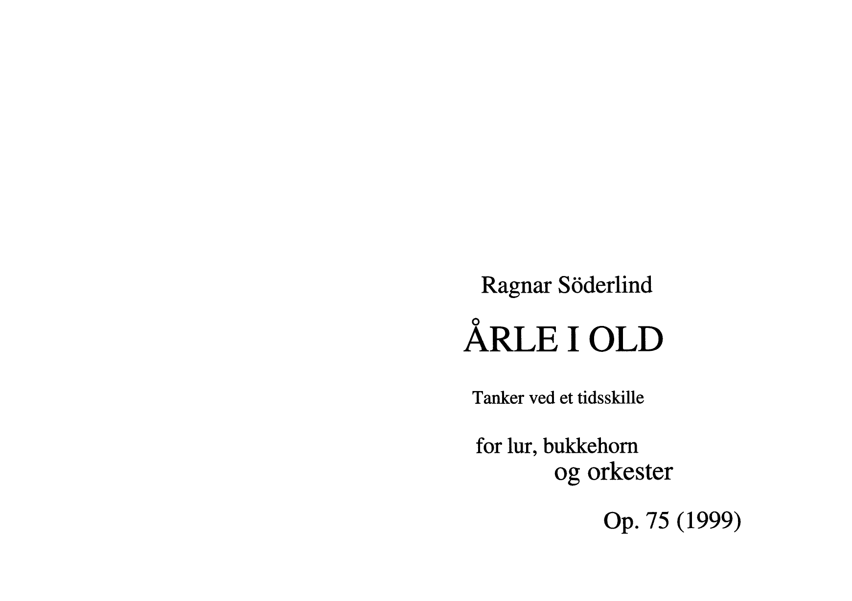 Årle i old - Tanker ved et tidsskille : For lur, bukkehorn og orkester, op. 75